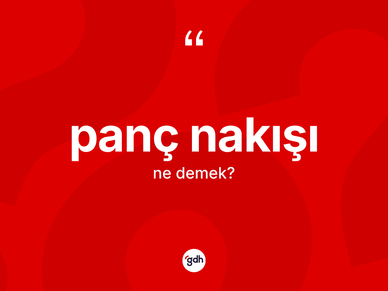 Panç nakışı  kelimesinin anlamı nedir? Panç nakışı ın TDK'ya göre anlamı nedir?