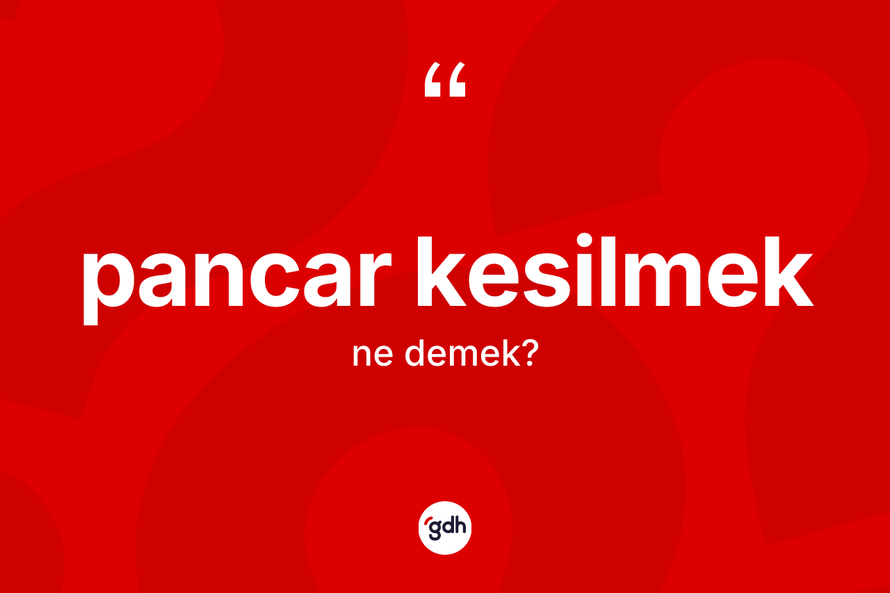 Pancar kesilmek sözü neyi anlatır? Pancar kesilmek sözü nerede kullanılır?