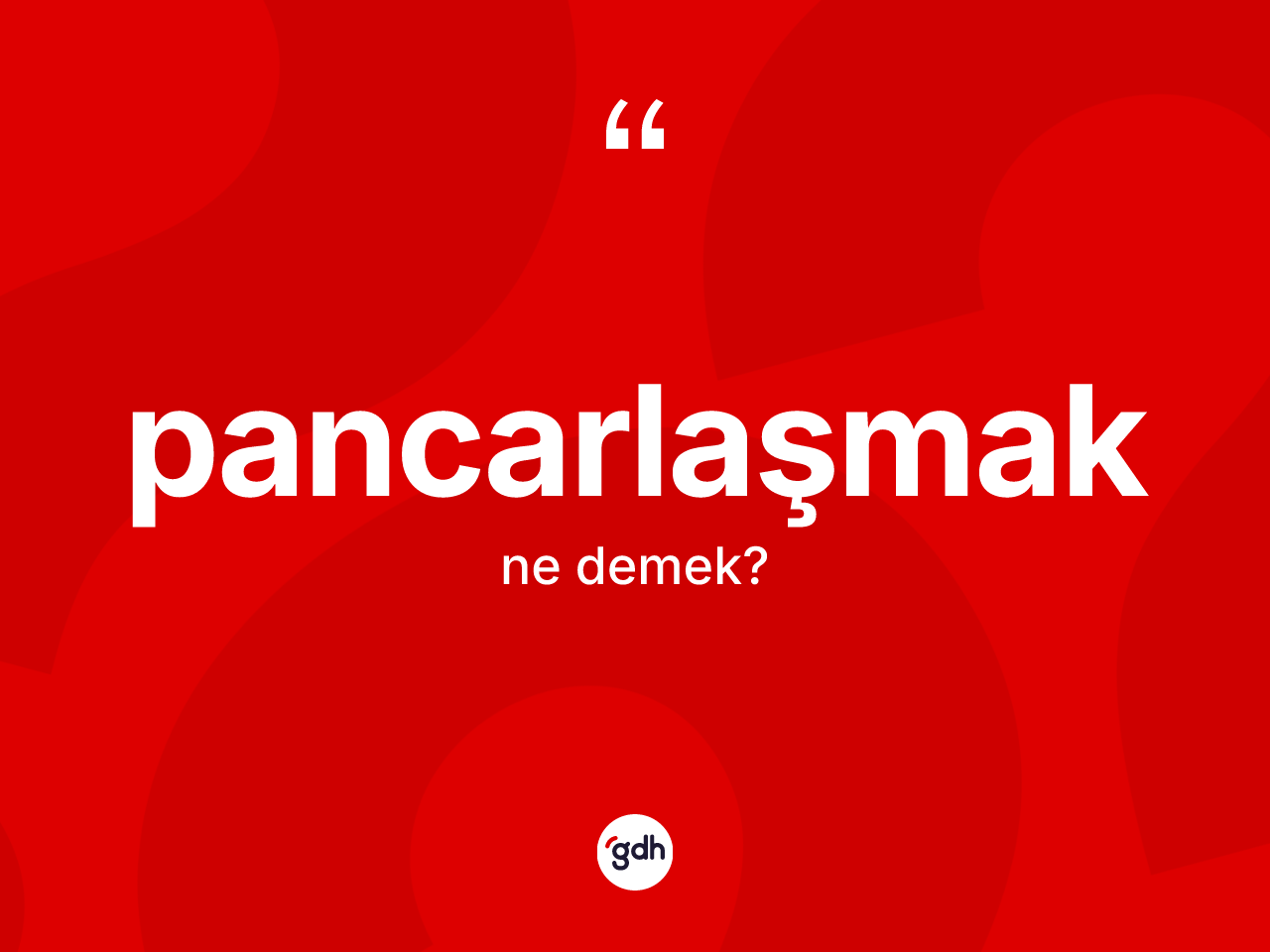 Pancarlaşmak kelimesinin anlamı nedir? Pancarlaşmağın TDK'ya göre anlamı nedir?