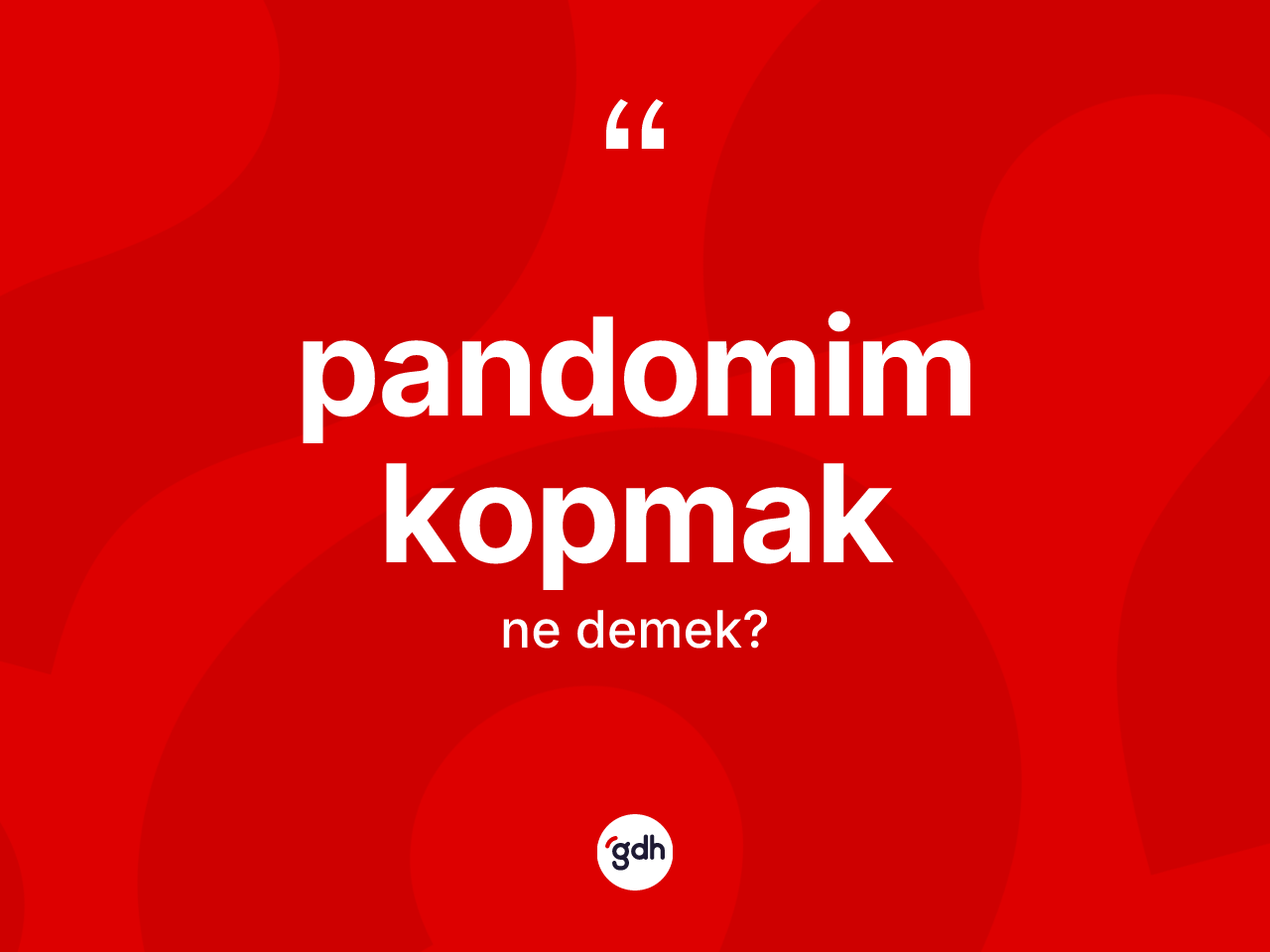 Pandomim kopmak sözü ne demektir? Pandomim kopmak ifadesi nerede kullanılır?