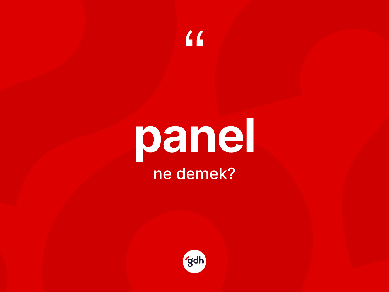 Panel kelimesinin tanımı nedir? Panelin sözlükteki anlamı nedir?