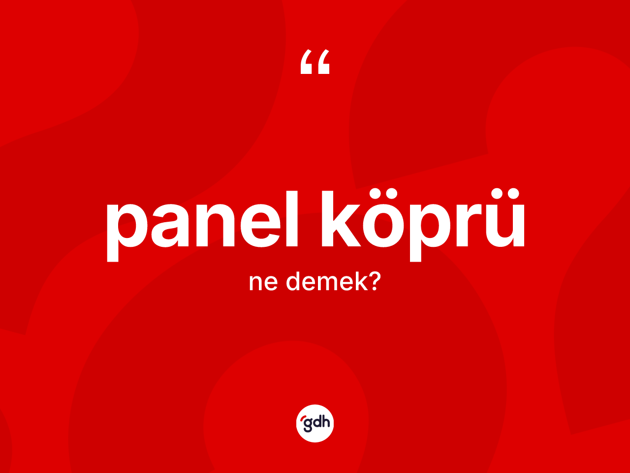 Panel köprü kelimesi ne demek? Panel köprünün TDK'ya göre anlamı nedir?