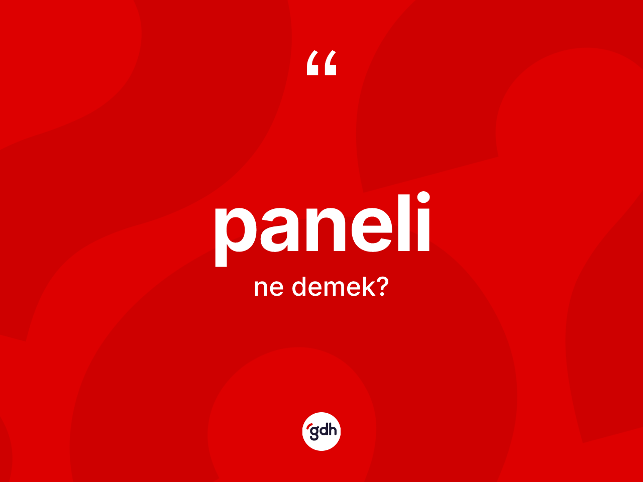 Paneli  kelimesi ne demek? Paneli in halk arasındaki kullanımı nasıldır?