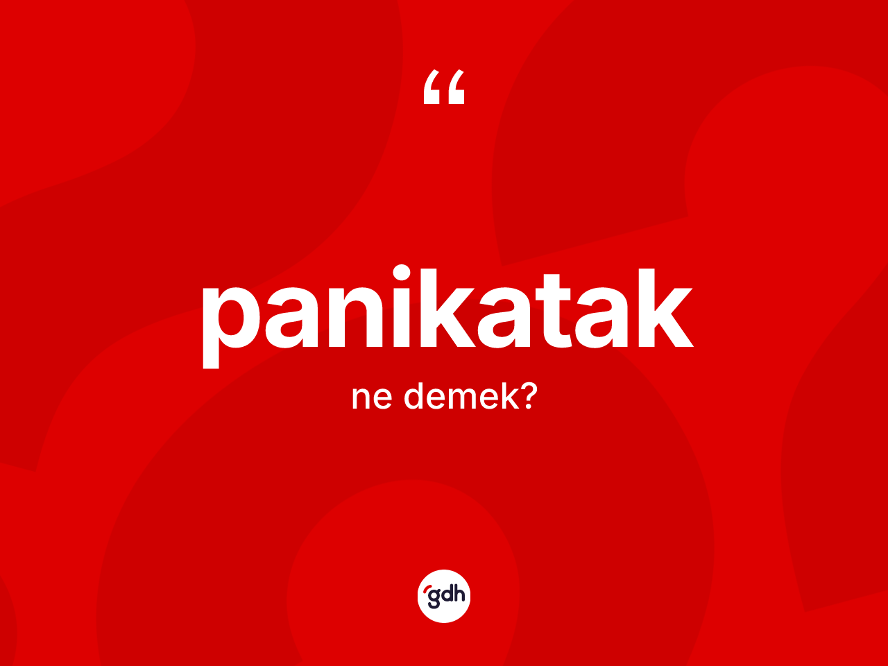 Panikatak kelimesinin tanımı nedir? Panikatağın TDK'ya göre anlamı nedir?