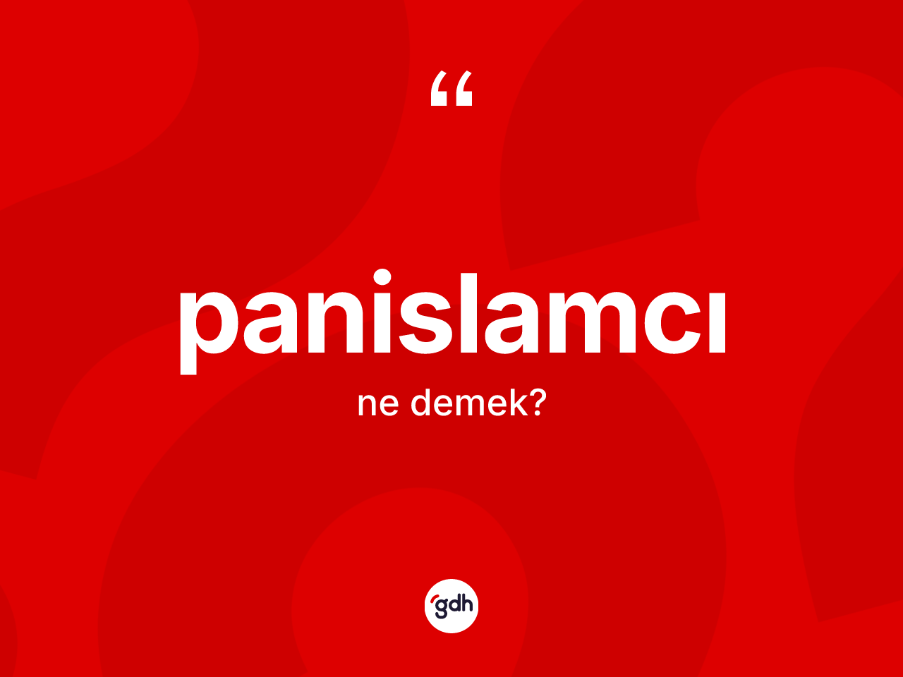 Panislamcı ne anlama gelir? Panislamcı kelimesinin TDK'ya göre açıklaması nedir?