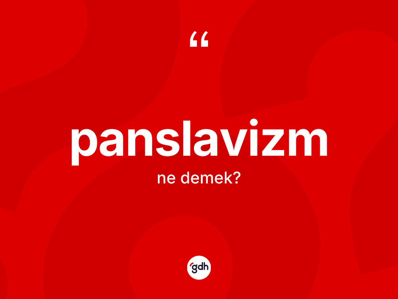 Panslavizm nedir? Panslavizm'in sözlükteki anlamı nedir?