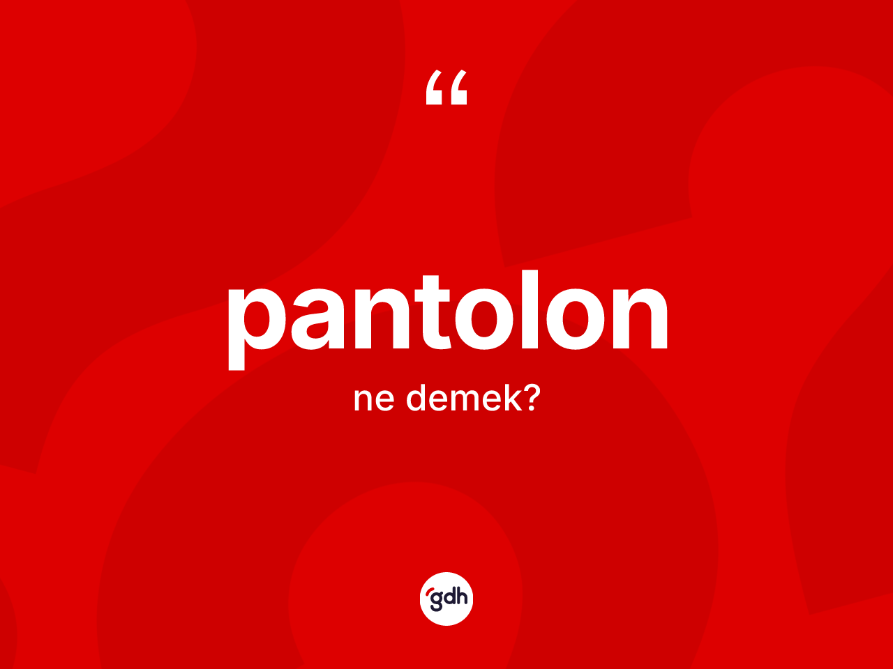 Pantolon kelimesinin tanımı nedir? Pantolon kelimesinin TDK'ya göre açıklaması nedir?