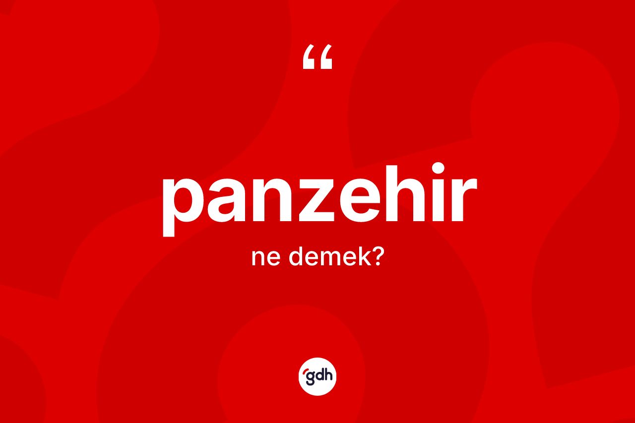 Panzehir kelimesi nedir? Panzehirin kısaca tanımı nedir?