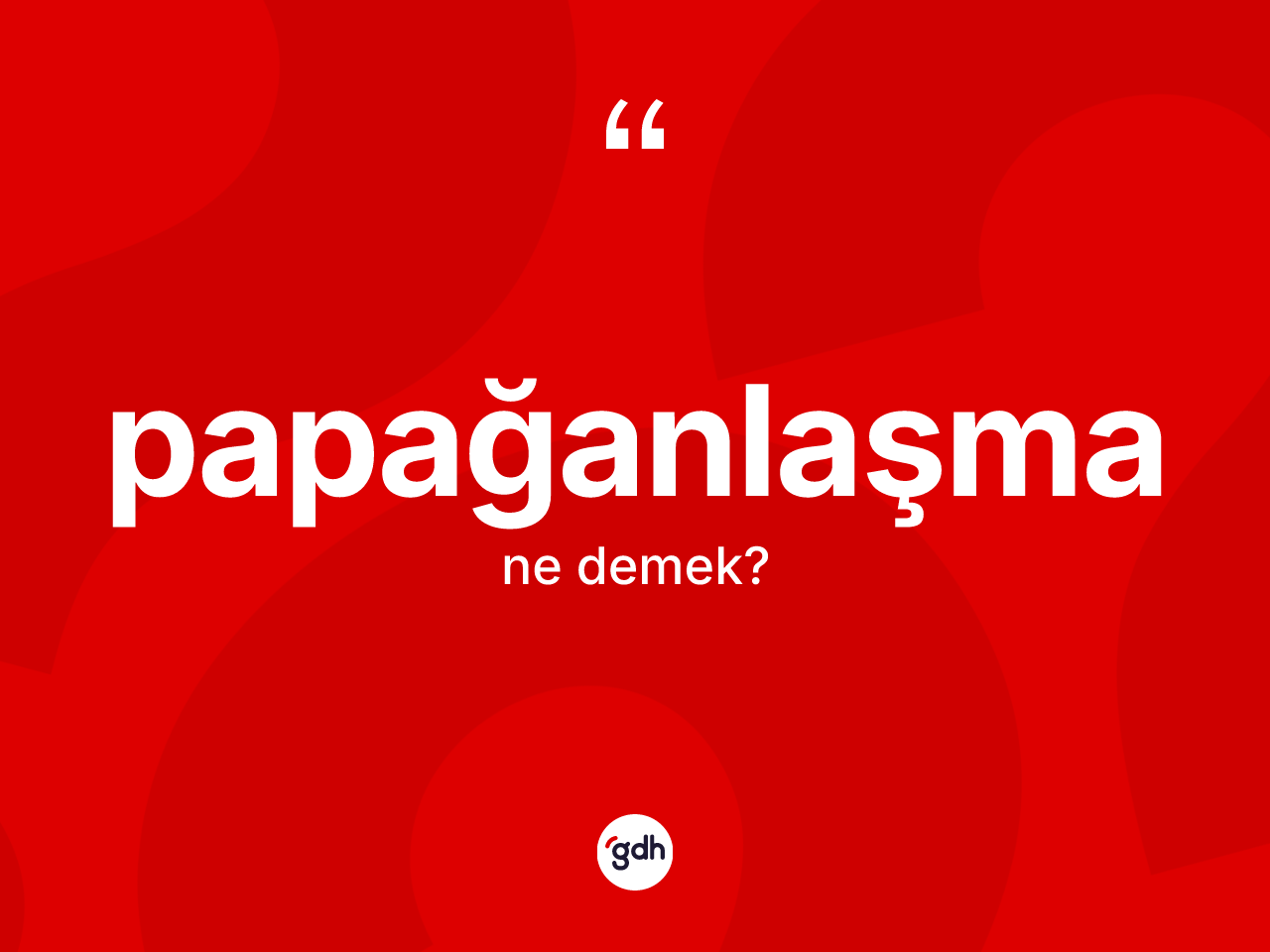 Papağanlaşma kelimesinin sözlükteki tanımı nedir? Papağanlaşmanın kısaca tanımı nedir?