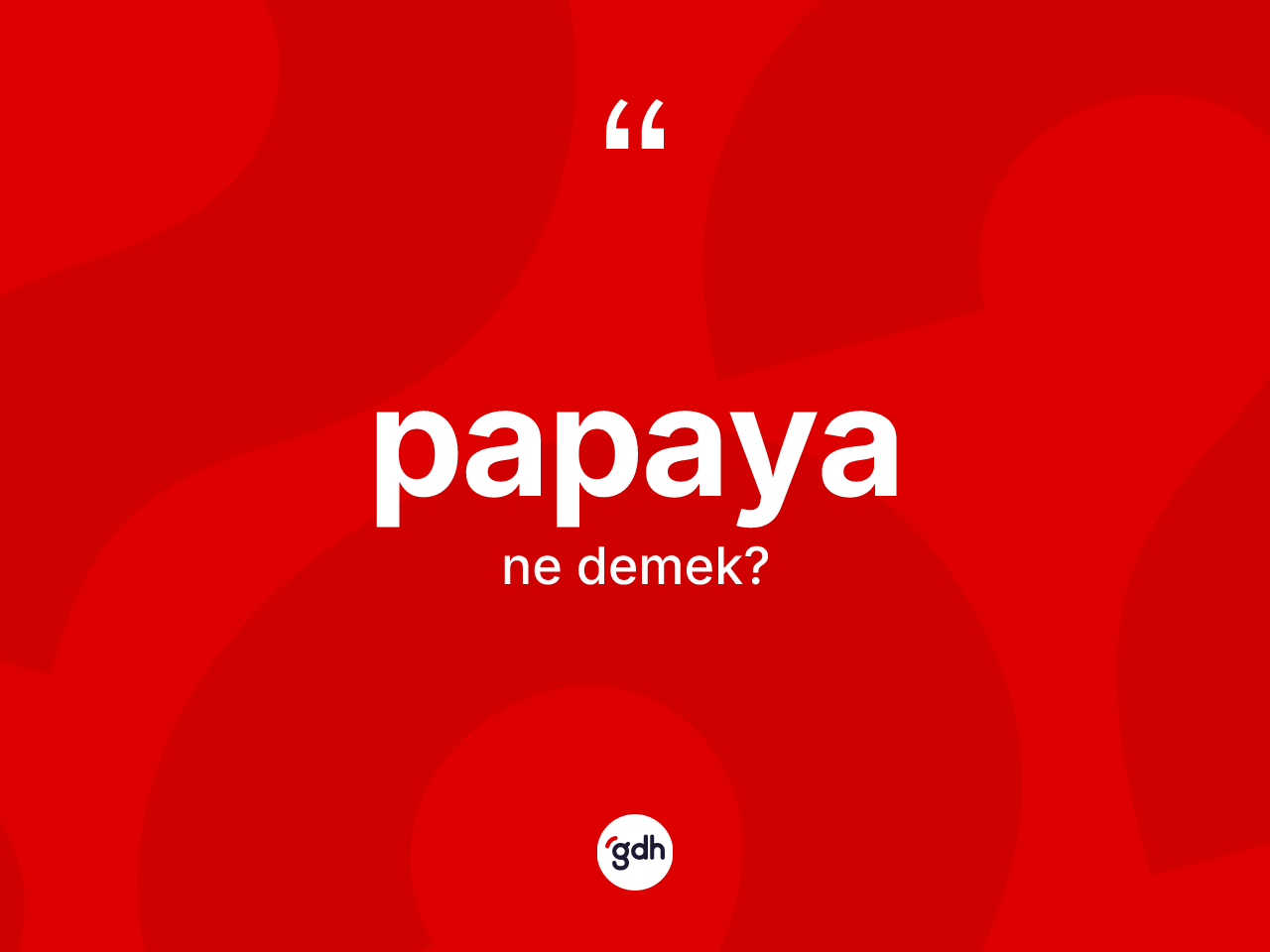 Papaya kelimesinin tanımı nedir? Papayanın TDK'ya göre anlamı nedir?