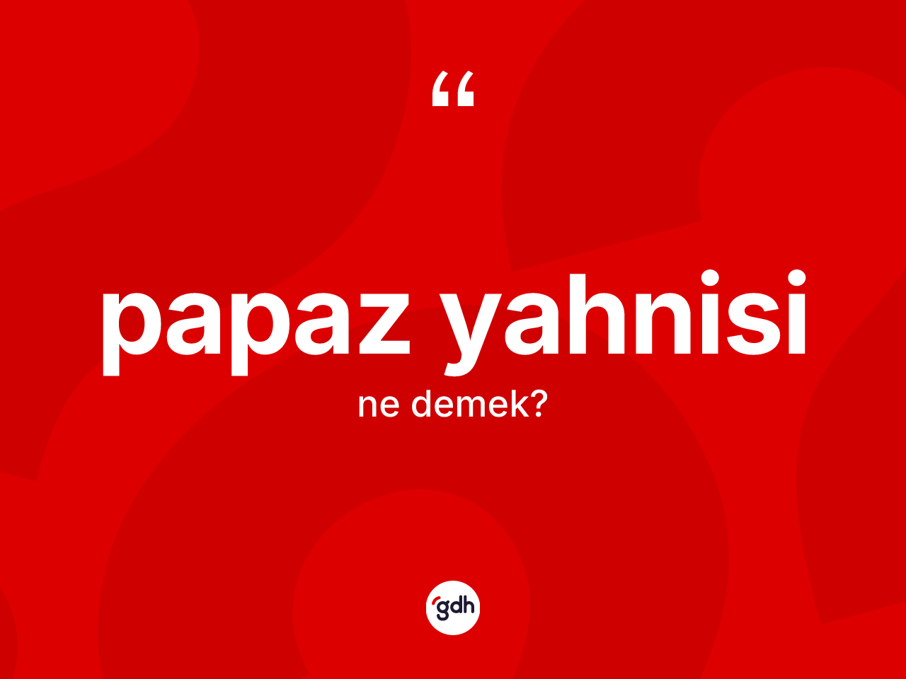 Papaz yahnisi kelimesinin anlamı nedir? Papaz yahnisinin halk arasındaki kullanımı nasıldır?