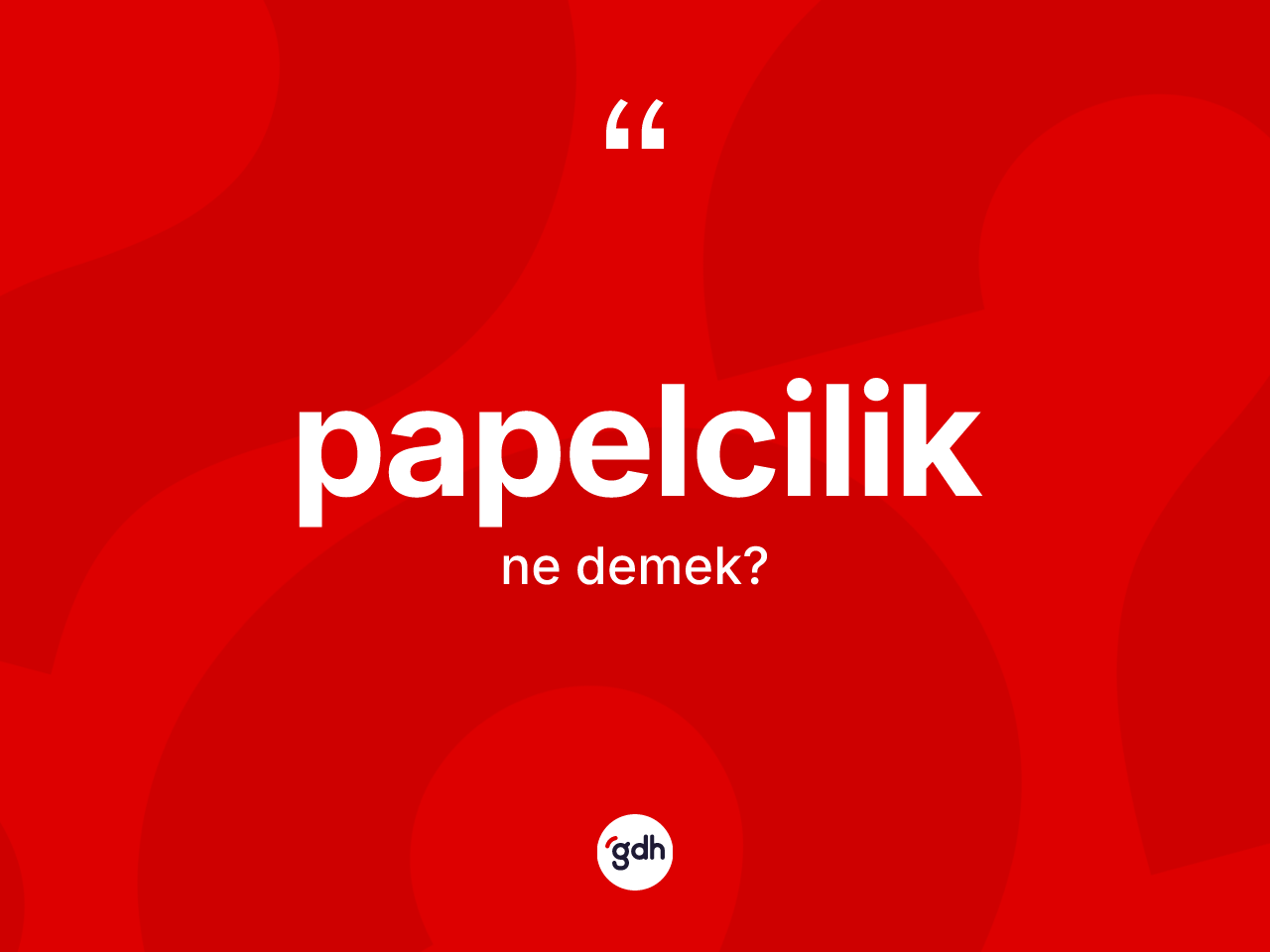 Papelcilik kelimesinin tanımı nedir? Papelcilik kelimesinin TDK'ya göre açıklaması nedir?