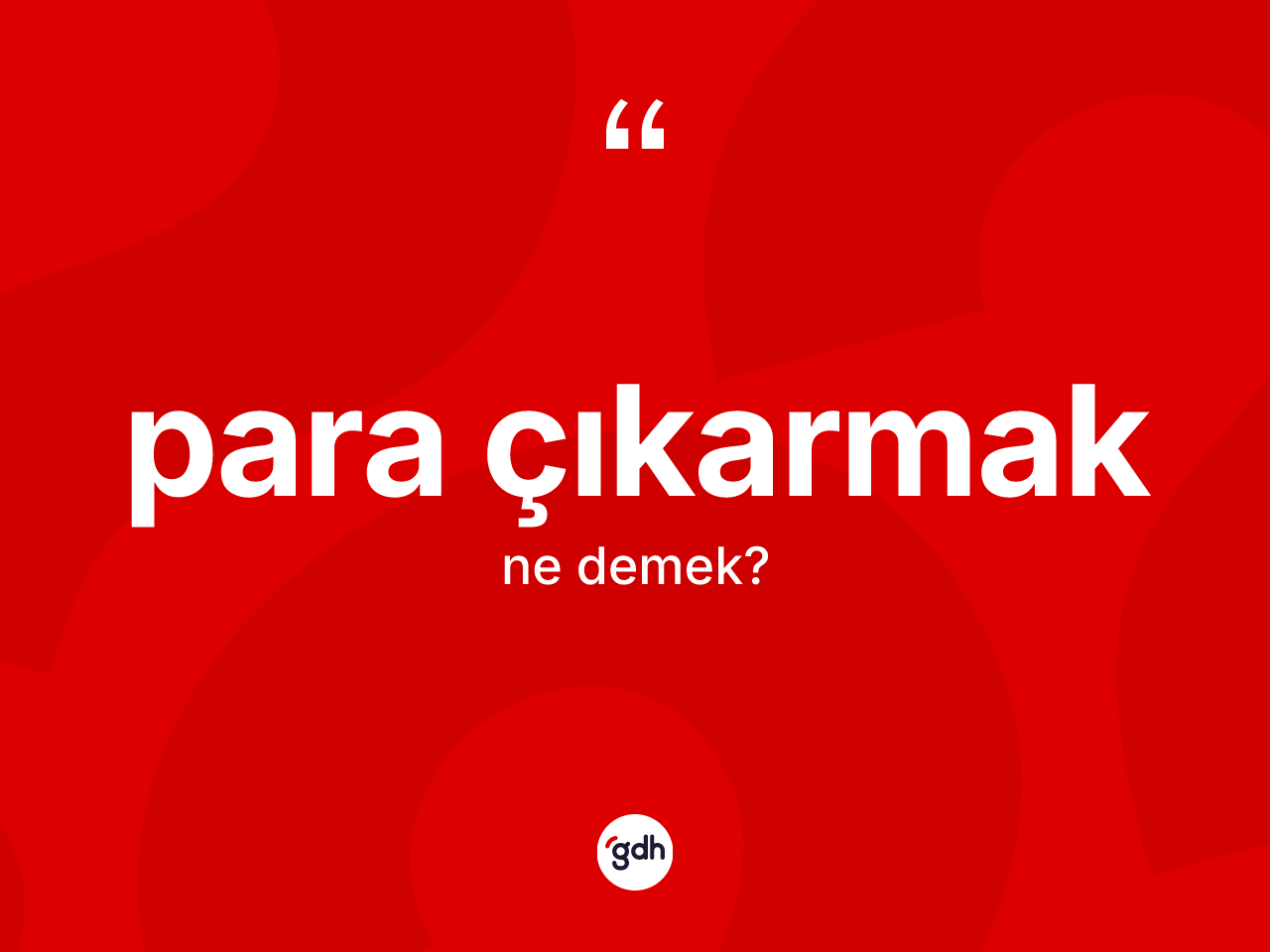 Para çıkarmak ifadesinin anlamı nedir? Para çıkarmak ifadesi nerede kullanılır?