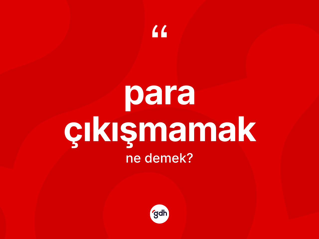 Para çıkışmamak ne anlama gelir? Para çıkışmamak ifadesinin kaç farklı anlamı var?