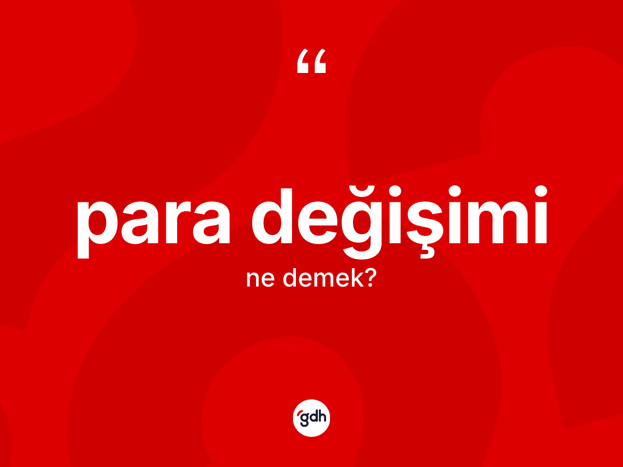 Para değişimi kelimesinin sözlükteki tanımı nedir? Para değişiminin kısaca tanımı nedir?