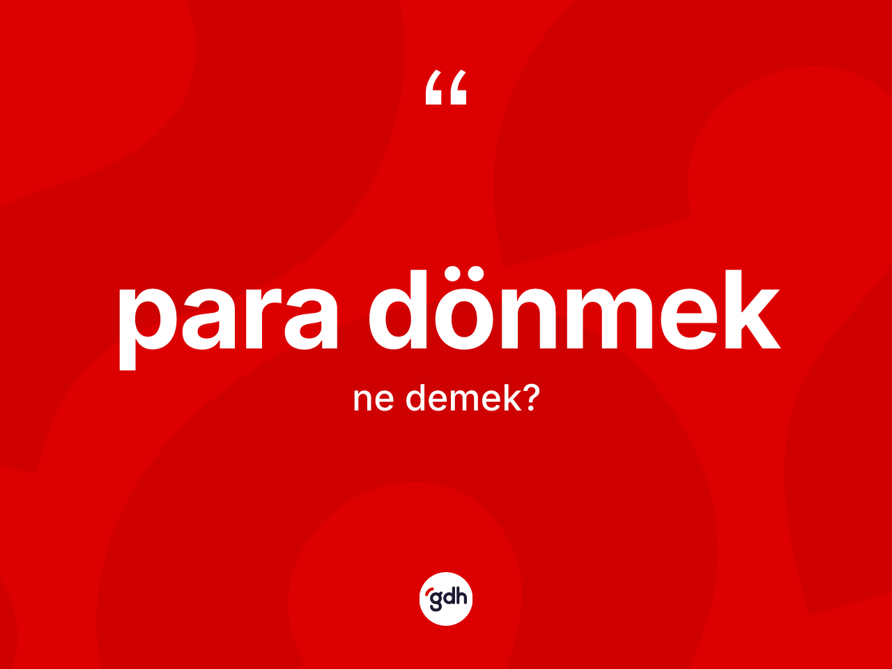 Para dönmek ifadesinin kısaca anlamı nedir? Para dönmek ifadesi nerede kullanılır?