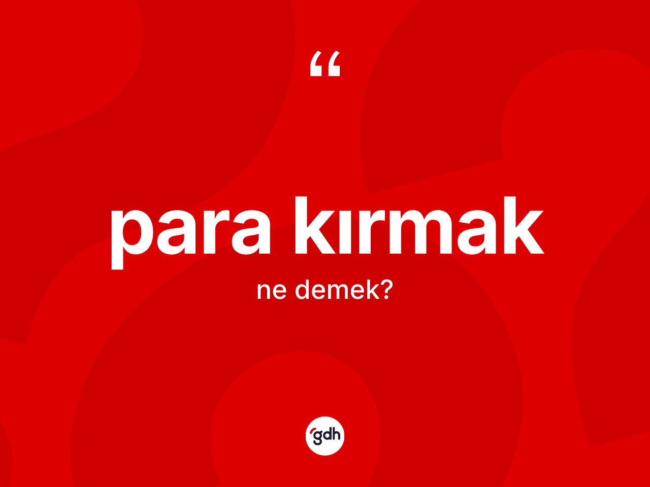 Para kırmak ifadesinin tanımı nedir? Para kırmak ifadesinin TDK'ya göre açıklaması nedir?