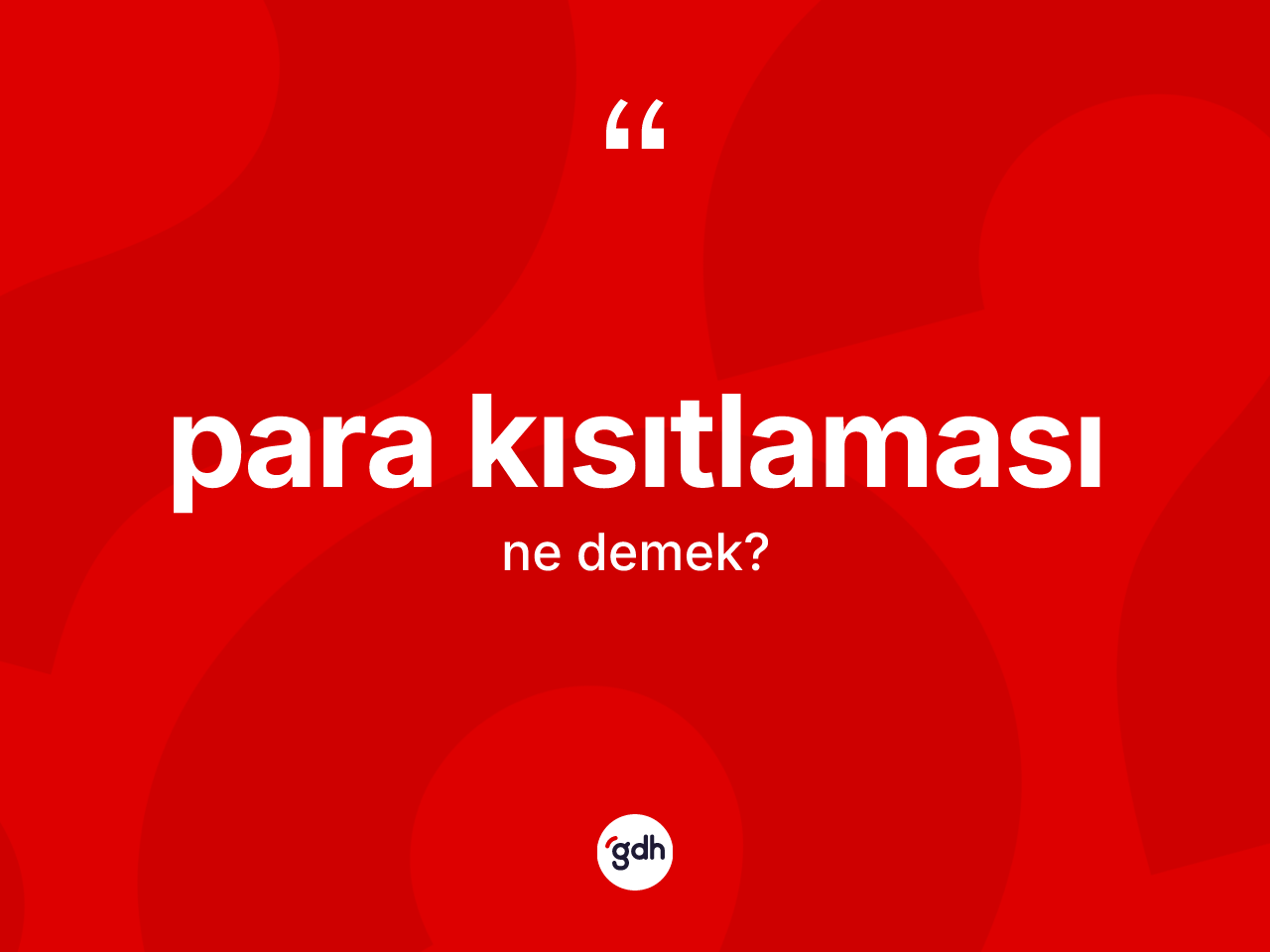 Para kısıtlaması kelimesinin anlamı nedir? Para kısıtlamasının kısaca tanımı nedir?