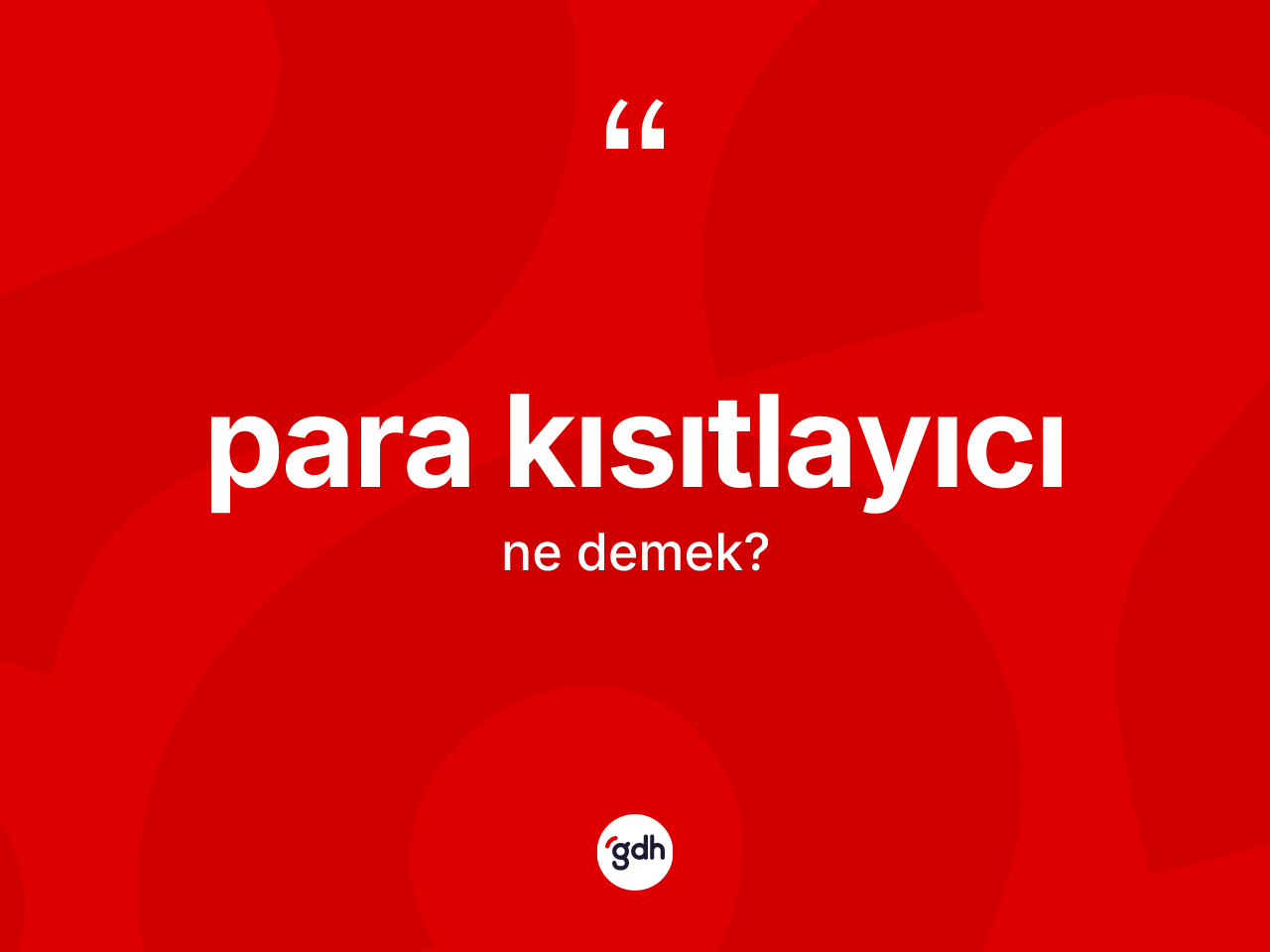 Para kısıtlayıcı kelimesinin anlamı nedir? Para kısıtlayıcının TDK'ya göre anlamı nedir?