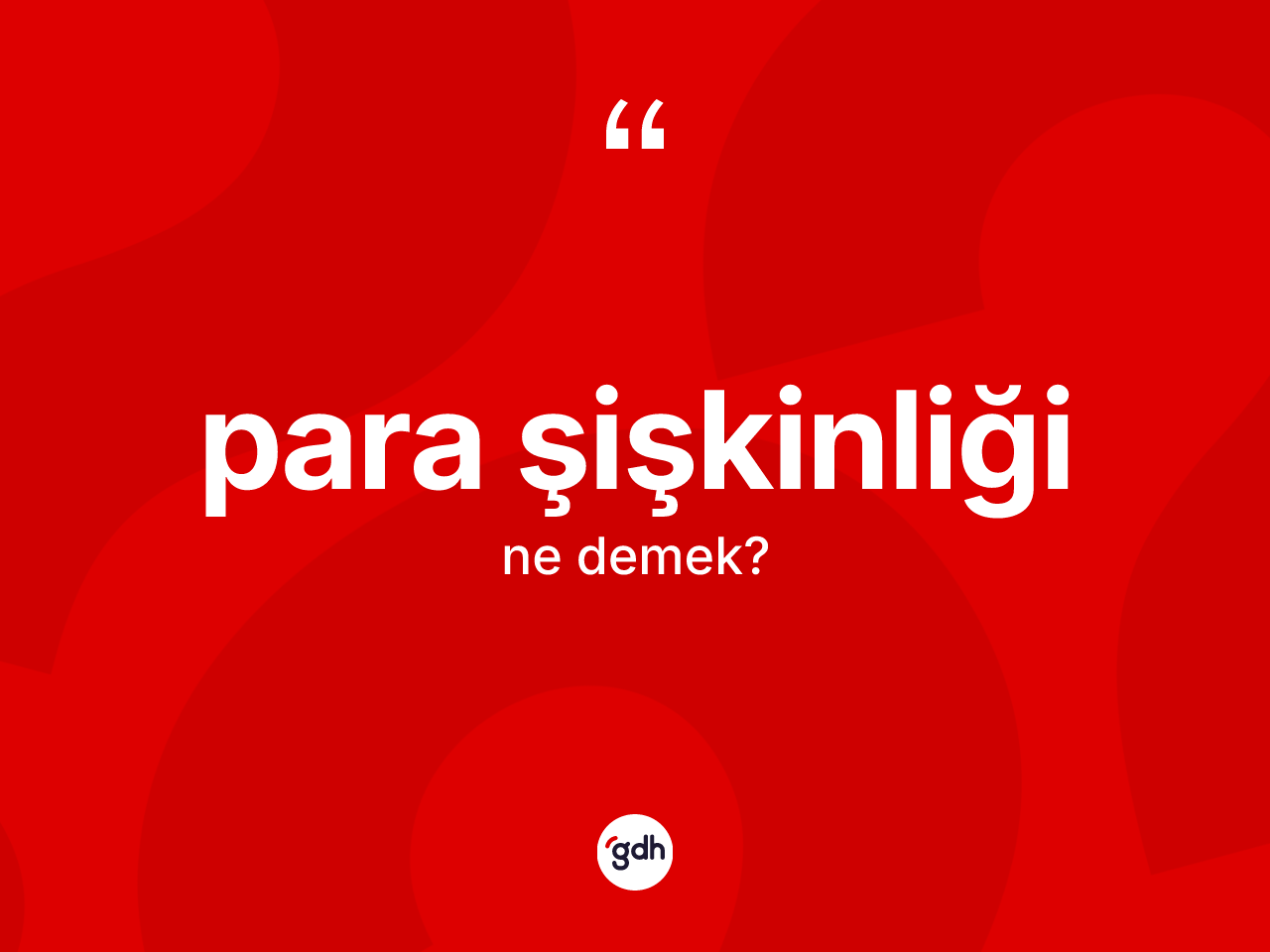 Para şişkinliği kelimesinin anlamı nedir? Para şişkinliğinin halk arasındaki kullanımı nasıldır?