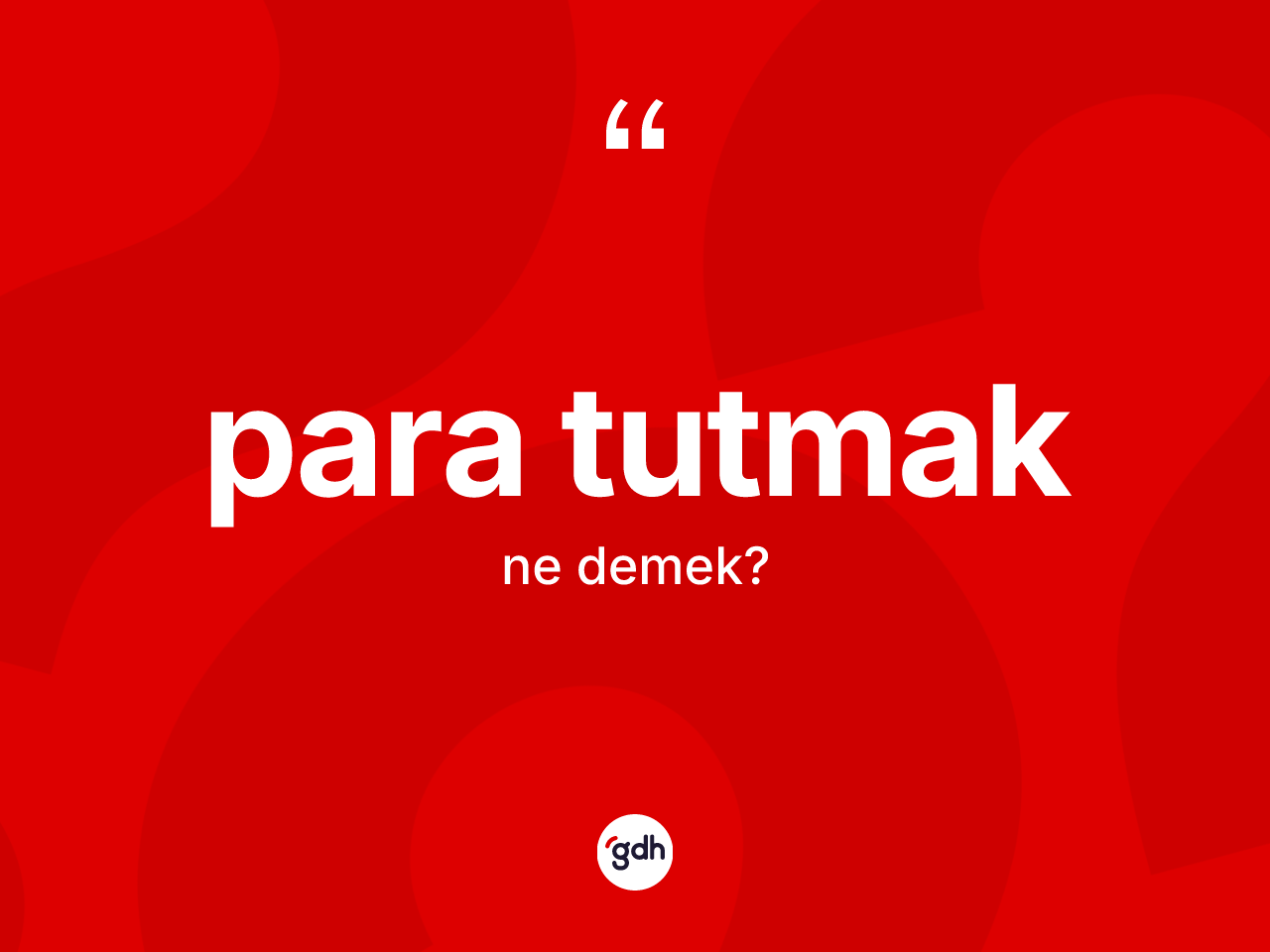 Para tutmak ifadesinin sözlükteki anlamı nedir? Para tutmak sözü nerede kullanılır?