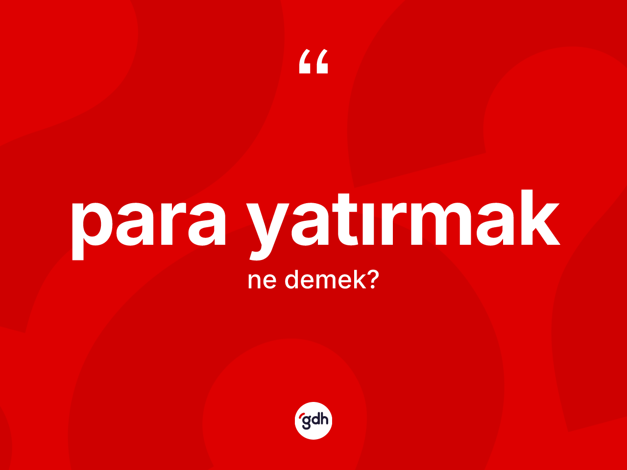 Para yatırmak sözü ne demek? Para yatırmak ifadesi nerede kullanılır?