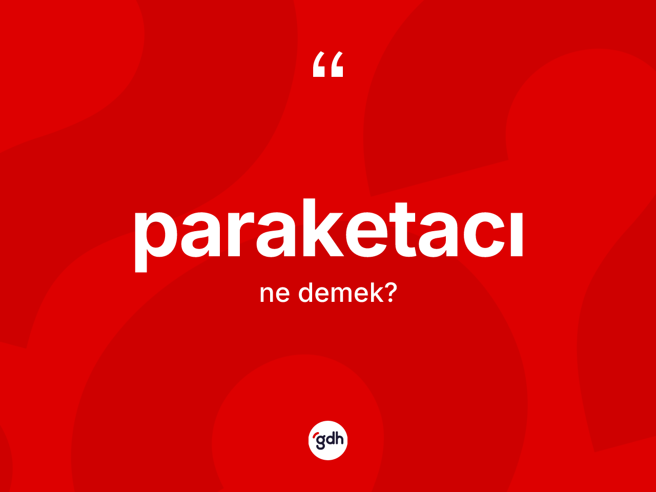 Paraketacı kelimesinin sözlükteki tanımı nedir? Paraketacının halk arasındaki kullanımı nasıldır?