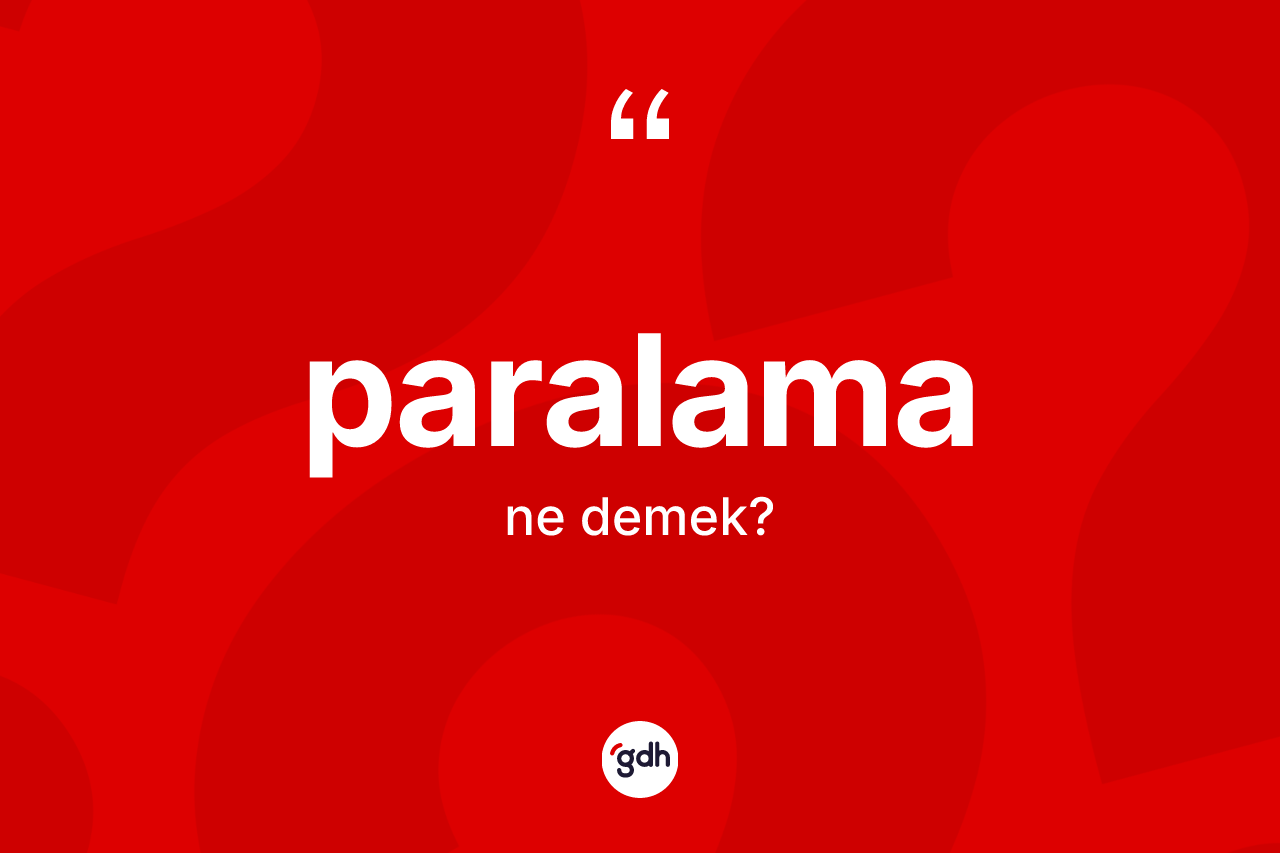 Paralama kelimesi ne demek? Paralama kelimesinin TDK'ya göre açıklaması nedir?