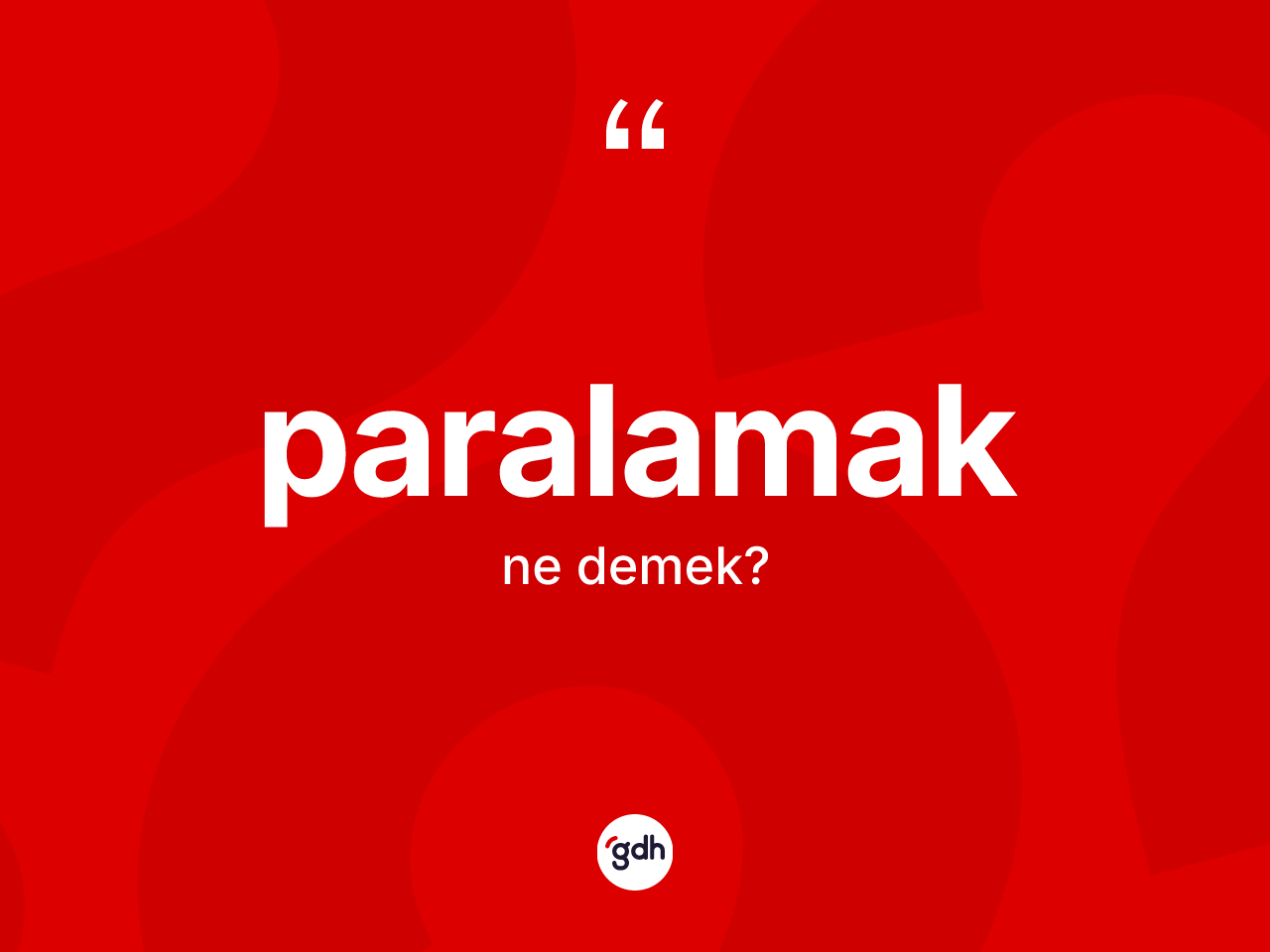 Paralamak ne demek? Paralamak kelimesinin özellikleri nelerdir?