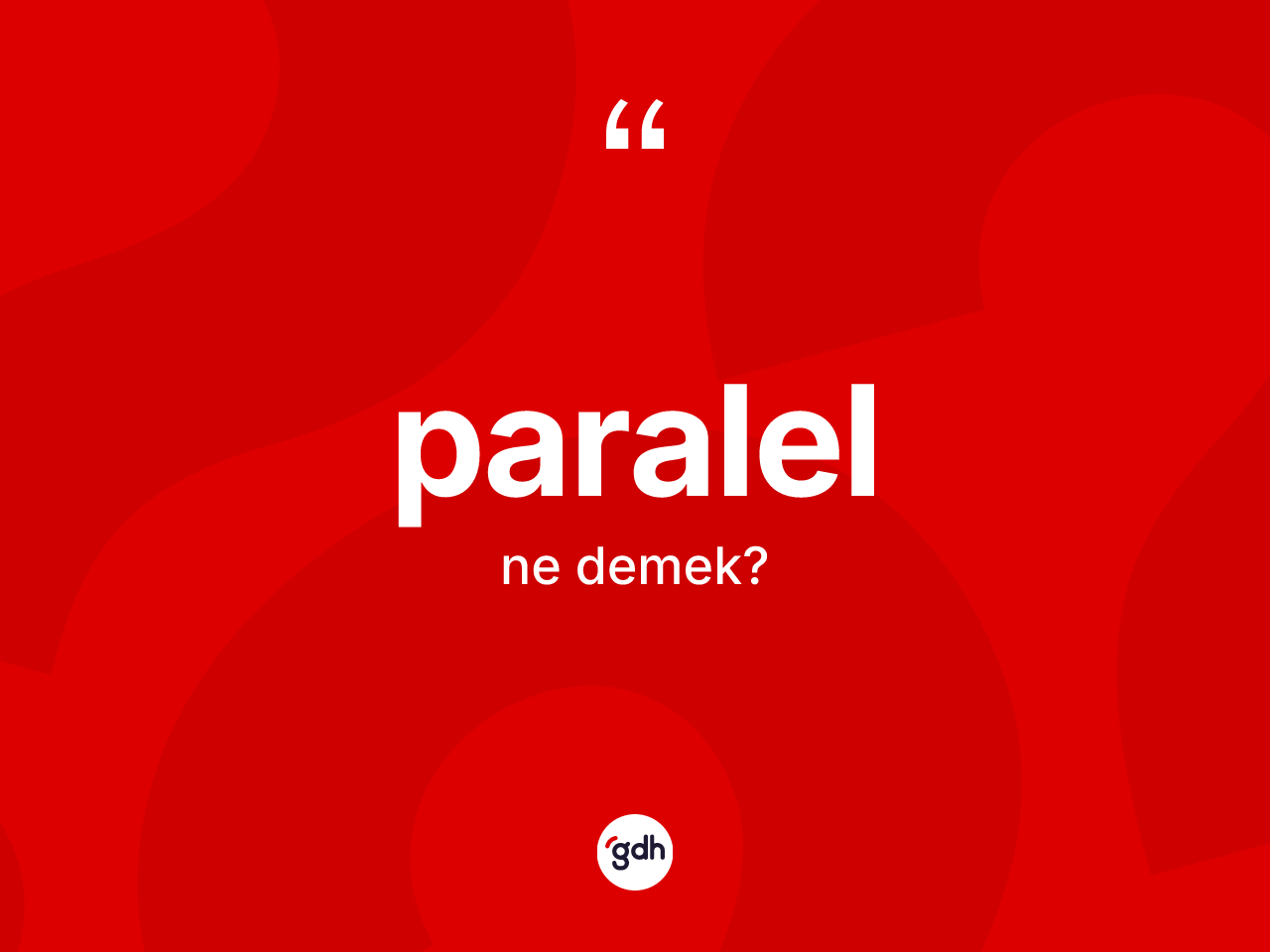 Paralel kelimesi nedir? Paralelin sözlükteki anlamı nedir?