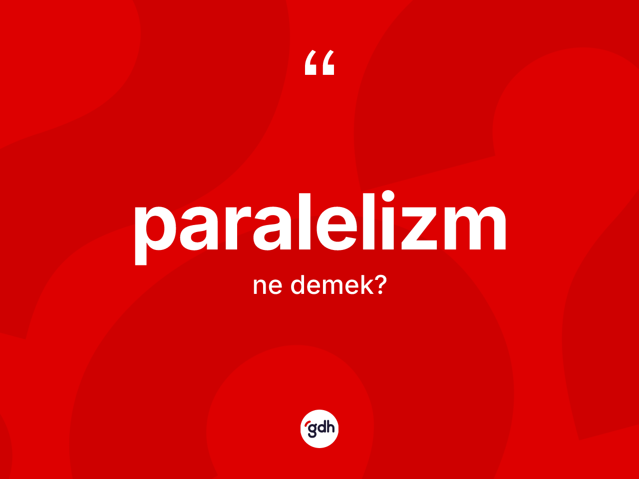 Paralelizm kelimesinin tanımı nedir? Paralelizmin halk arasındaki kullanımı nasıldır?