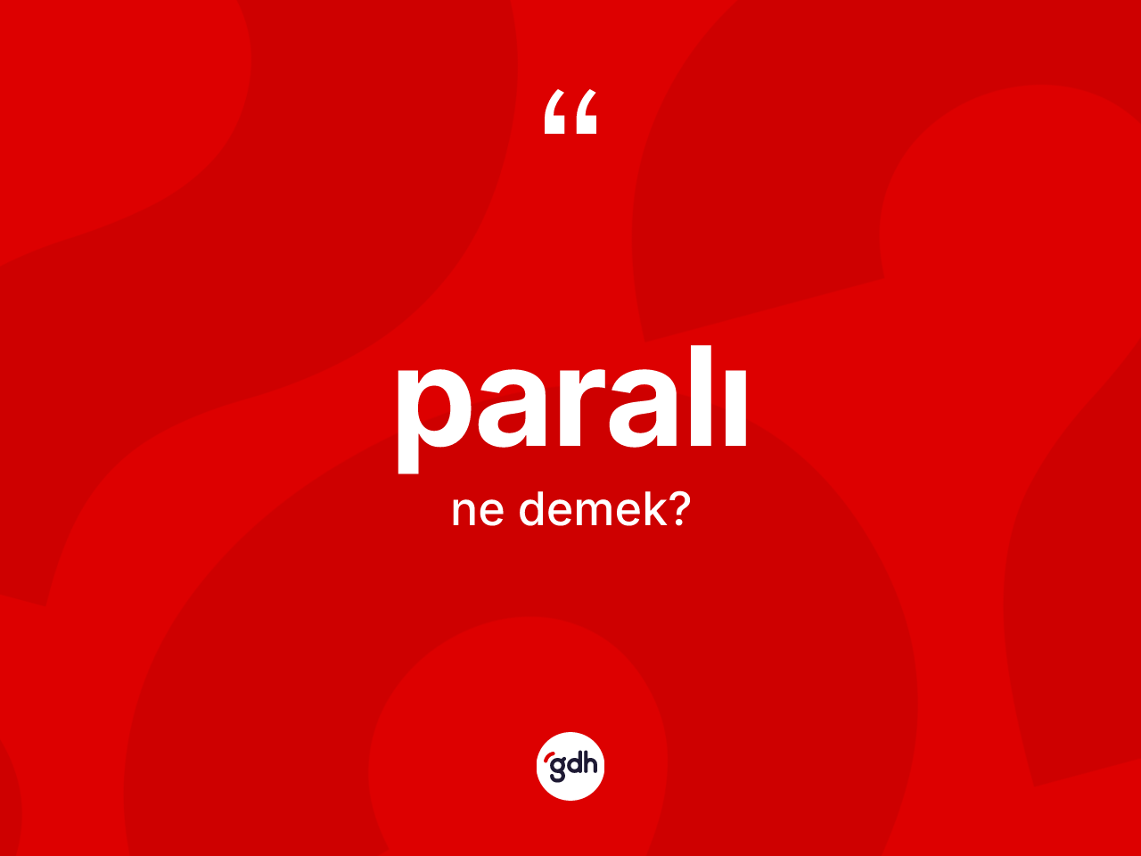 Paralı kelimesi ne demek? Paralının halk arasındaki kullanımı nasıldır?