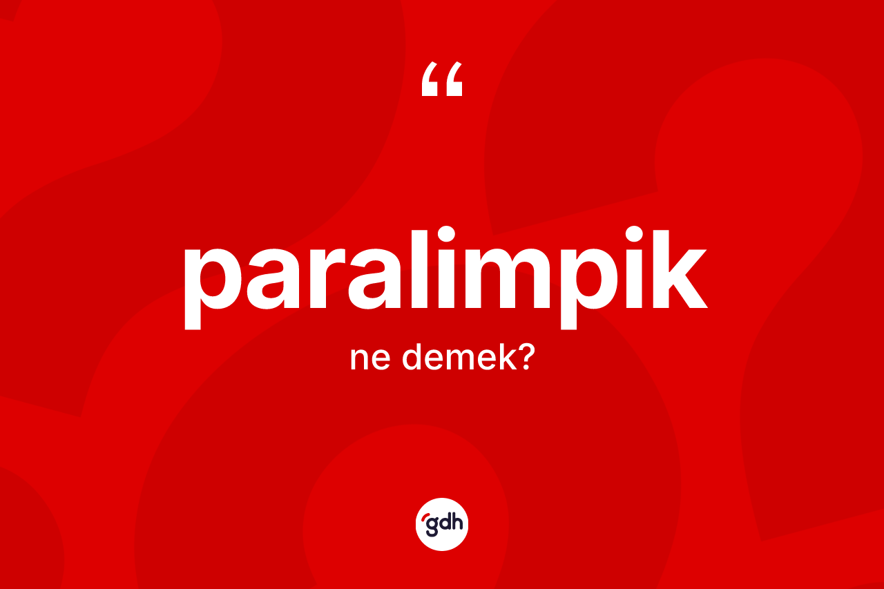 Paralimpik nedir? Paralimpiğin TDK'ya göre anlamı nedir?