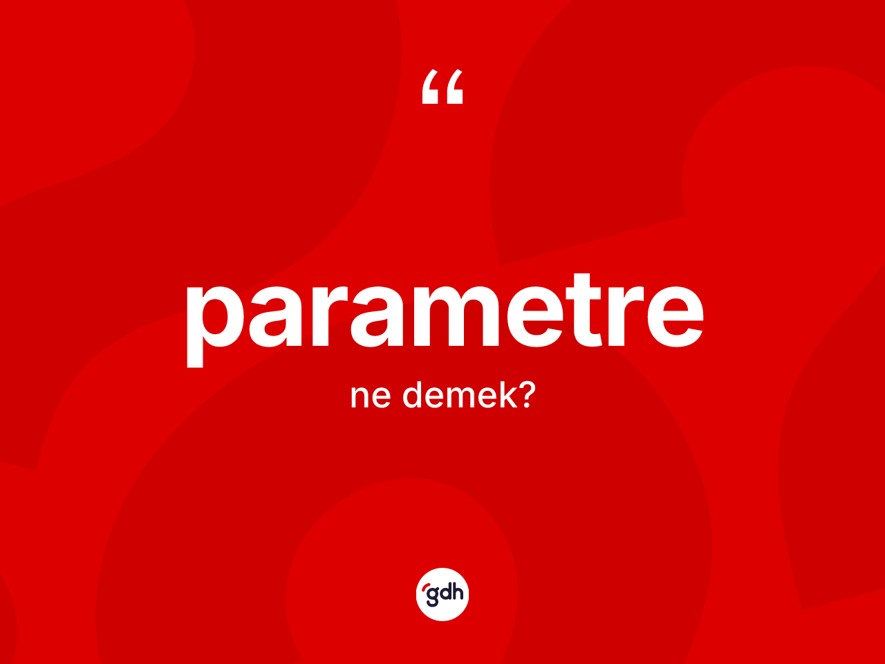 Parametre kelimesinin tanımı nedir? Parametre kelimesinin kaç farklı anlamı var?