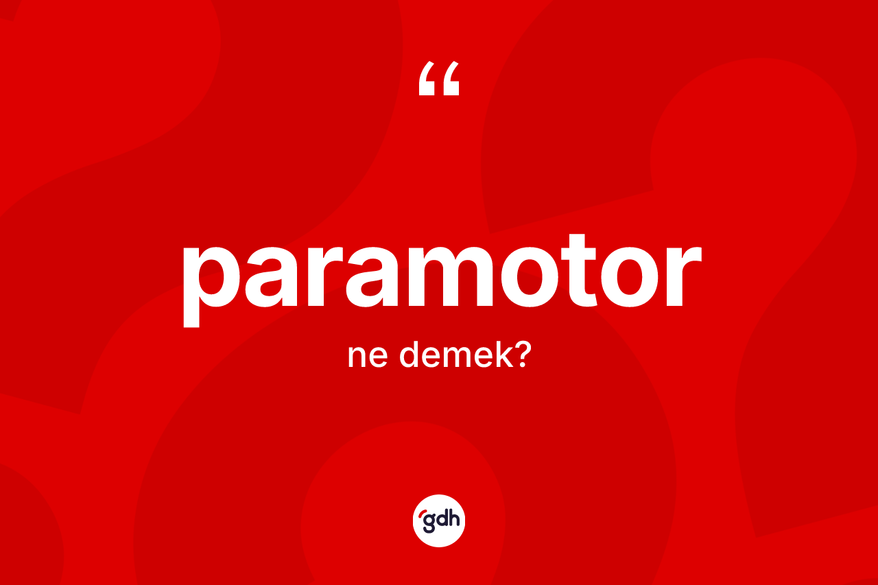 Paramotor  kelimesi nedir? Paramotor  kelimesinin TDK anlamı nedir?