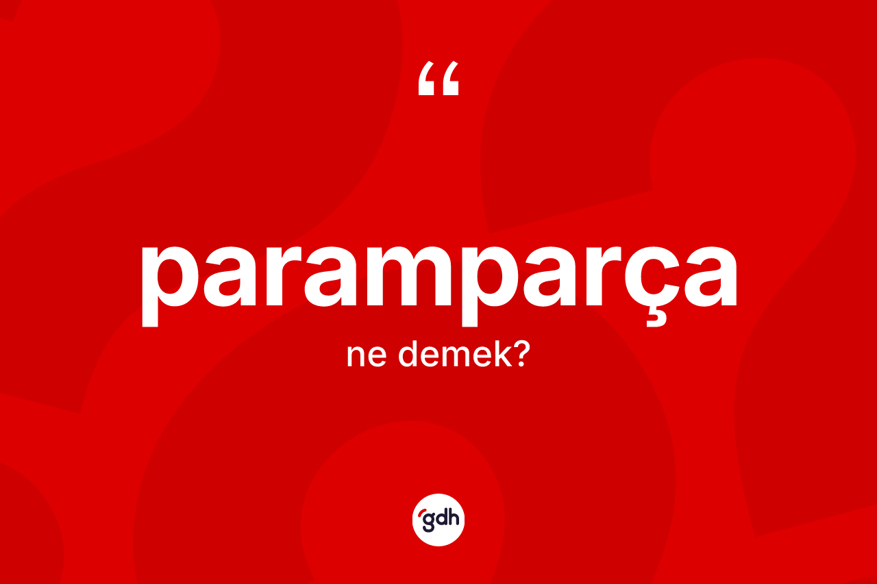 Paramparça nedir? Paramparçanın halk arasındaki kullanımı nasıldır?
