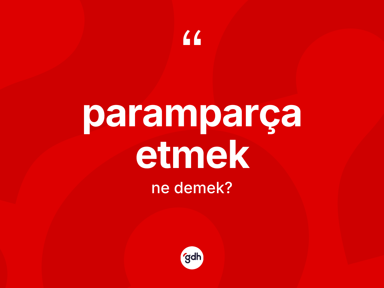 Paramparça etmek sözü neyi anlatır? Paramparça etmek ifadesi hangi durumlarda kullanılır