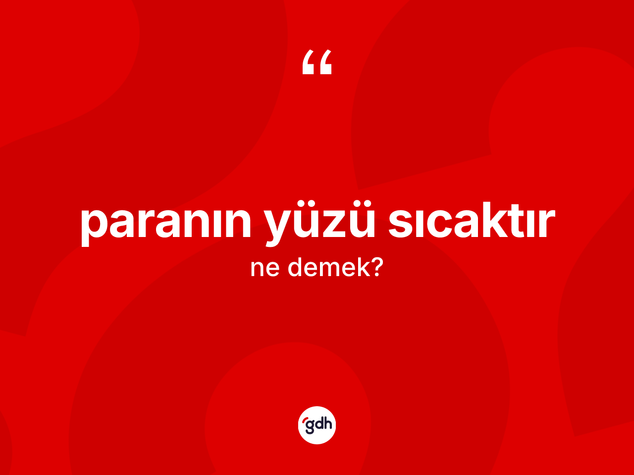 Paranın yüzü sıcaktır ifadesinin kısaca anlamı nedir? Paranın yüzü sıcaktır ifadesi hangi durumlarda kullanılır