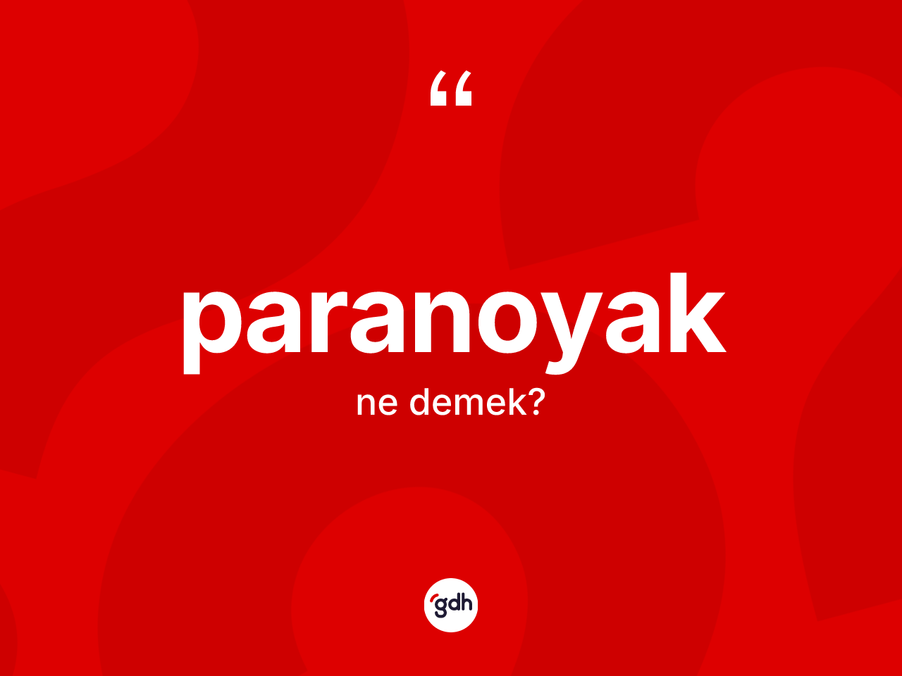 Paranoyak ne anlama gelir? Paranoyağın TDK'ya göre anlamı nedir?
