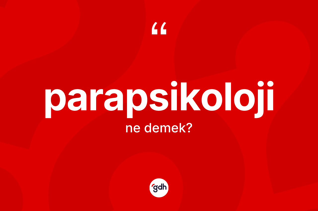 Parapsikoloji ne demek? Parapsikoloji kelimesinin özellikleri nelerdir?