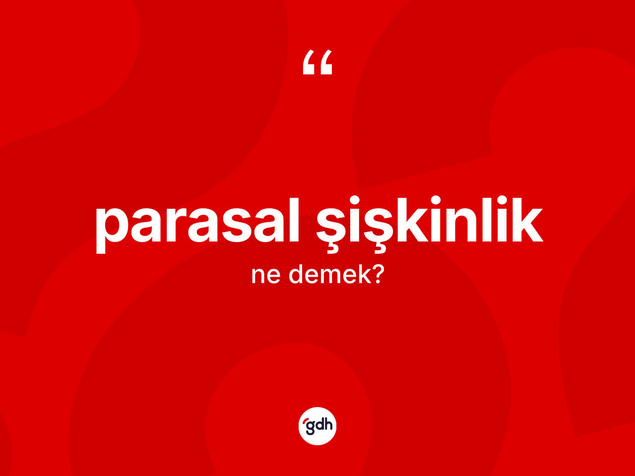 Parasal şişkinlik kelimesi nedir? Parasal şişkinlik kelimesinin kaç farklı anlamı var?