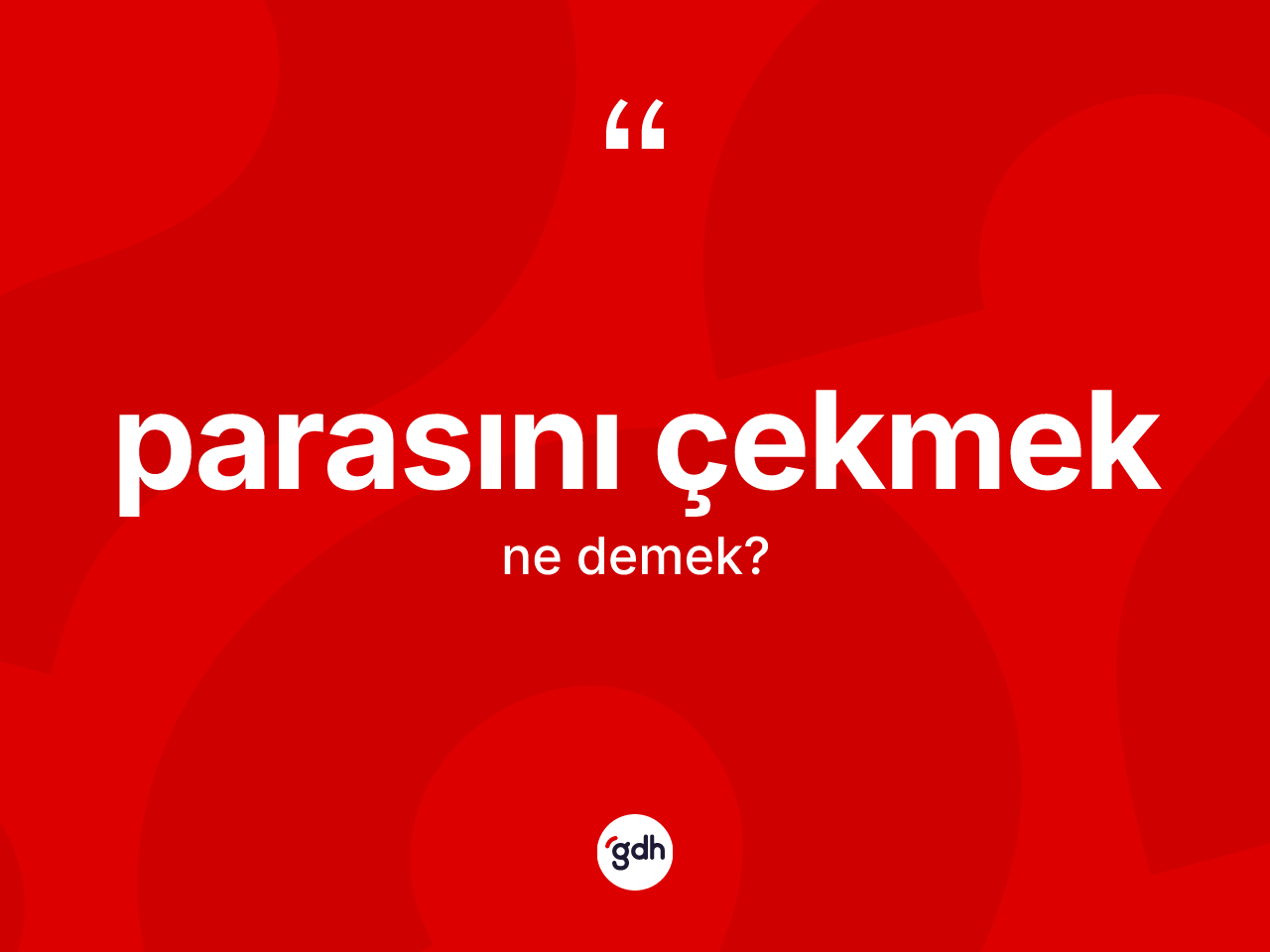 Parasını çekmek ne demek? Parasını çekmek ifadesi hangi durumlarda kullanılır?