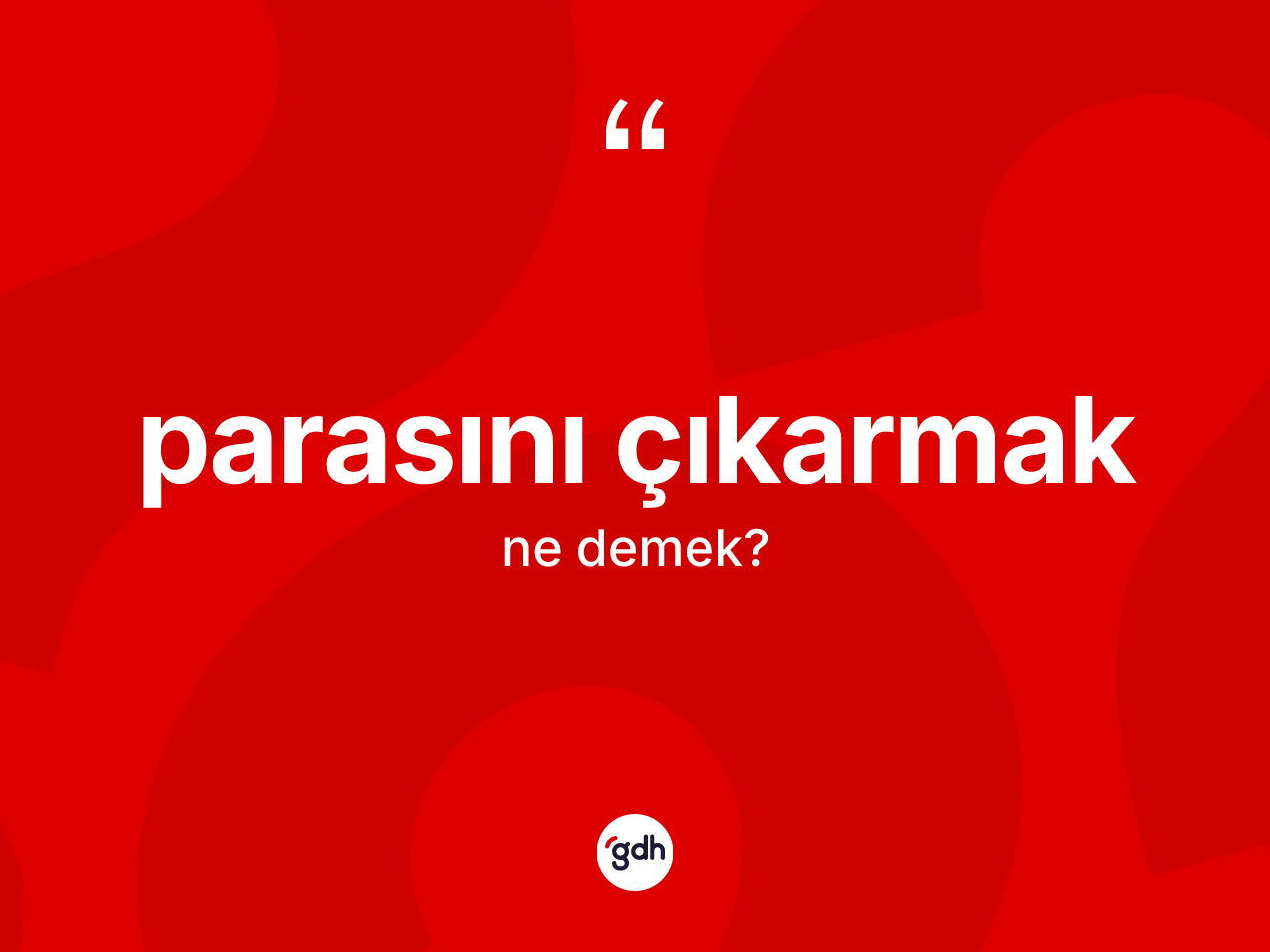 Parasını çıkarmak ifadesinin kısaca anlamı nedir? Parasını çıkarmak sözü hangi durumlarda kullanılır?