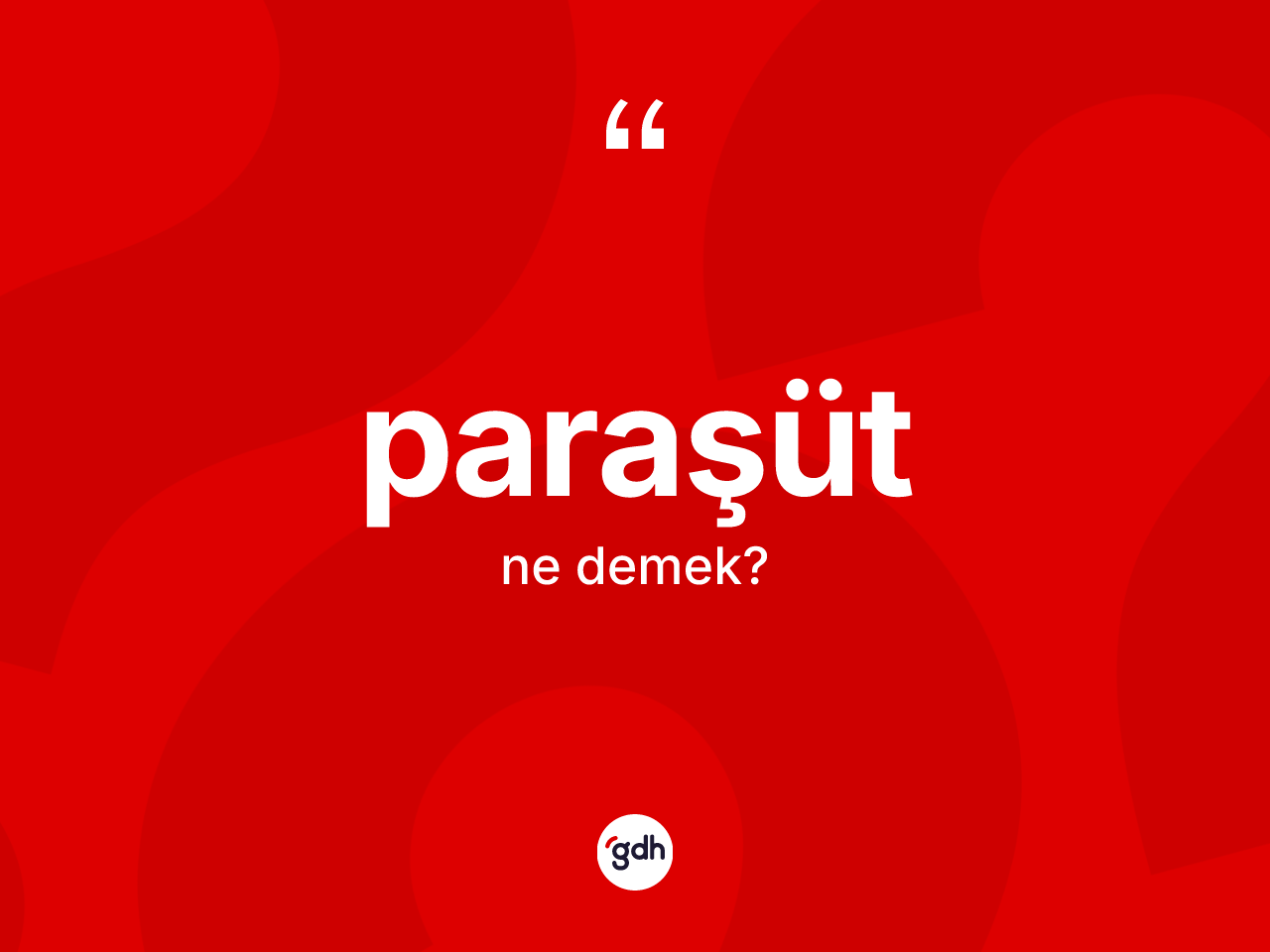 Paraşüt kelimesi ne anlama gelir? Paraşüt kelimesinin TDK'ya göre açıklaması nedir?