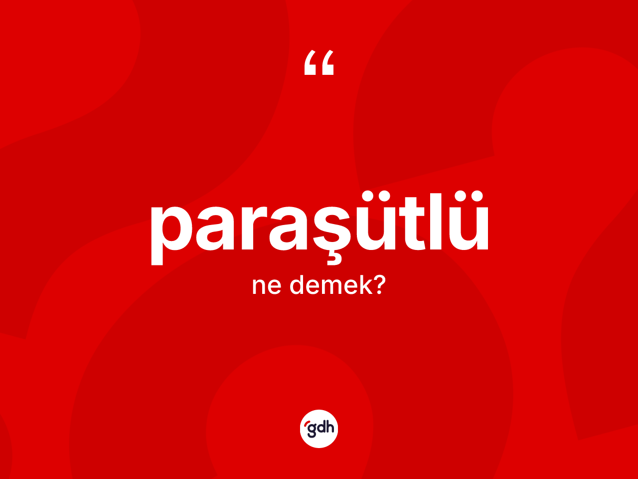 Paraşütlü kelimesi nedir? Paraşütlünün halk arasındaki kullanımı nasıldır?