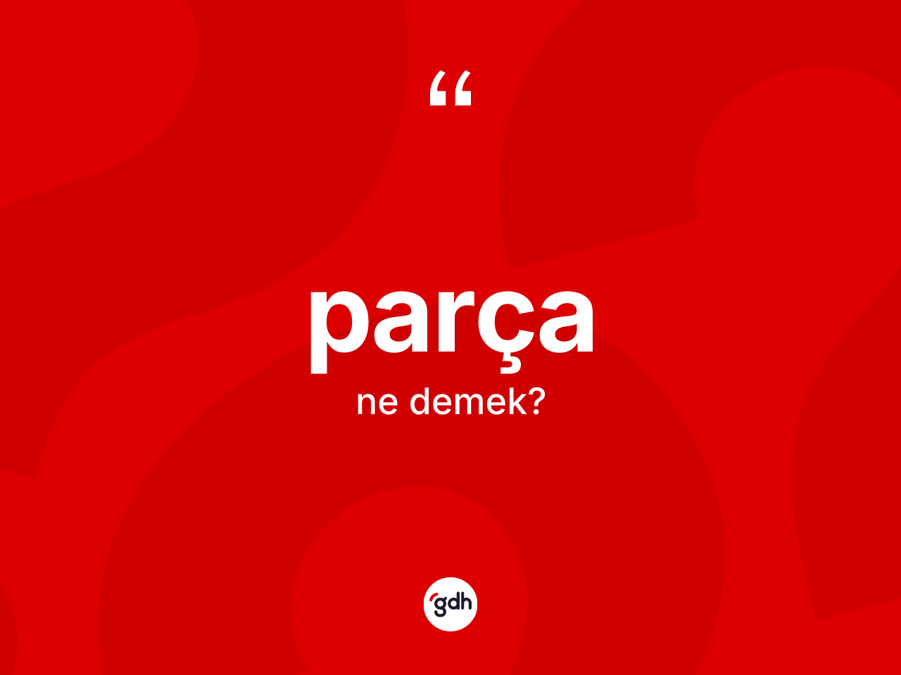 Parça kelimesinin tanımı nedir? Parçanın TDK'ya göre anlamı nedir?