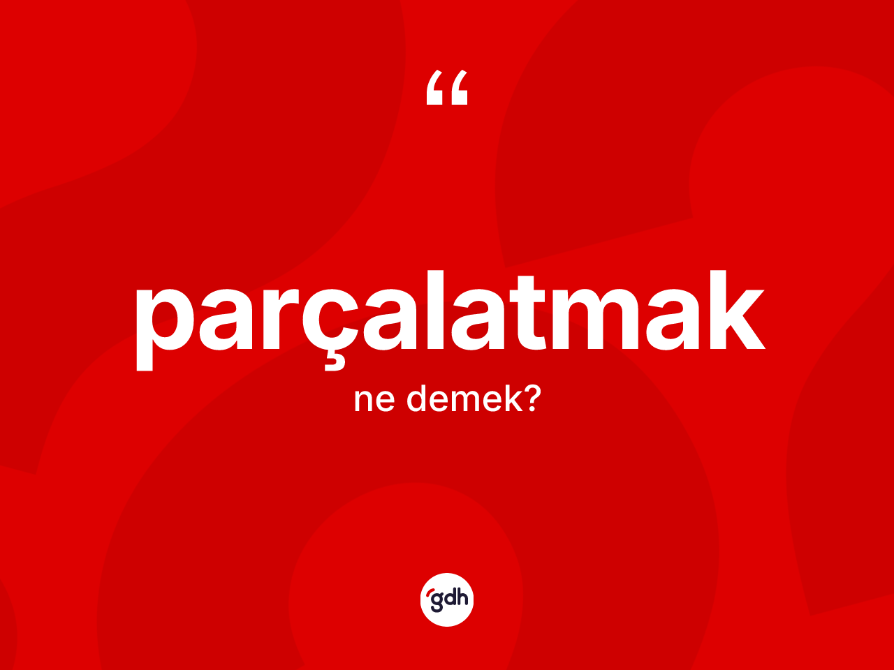 Parçalatmak kelimesi ne demek? Parçalatmak kelimesinin kaç farklı anlamı var?