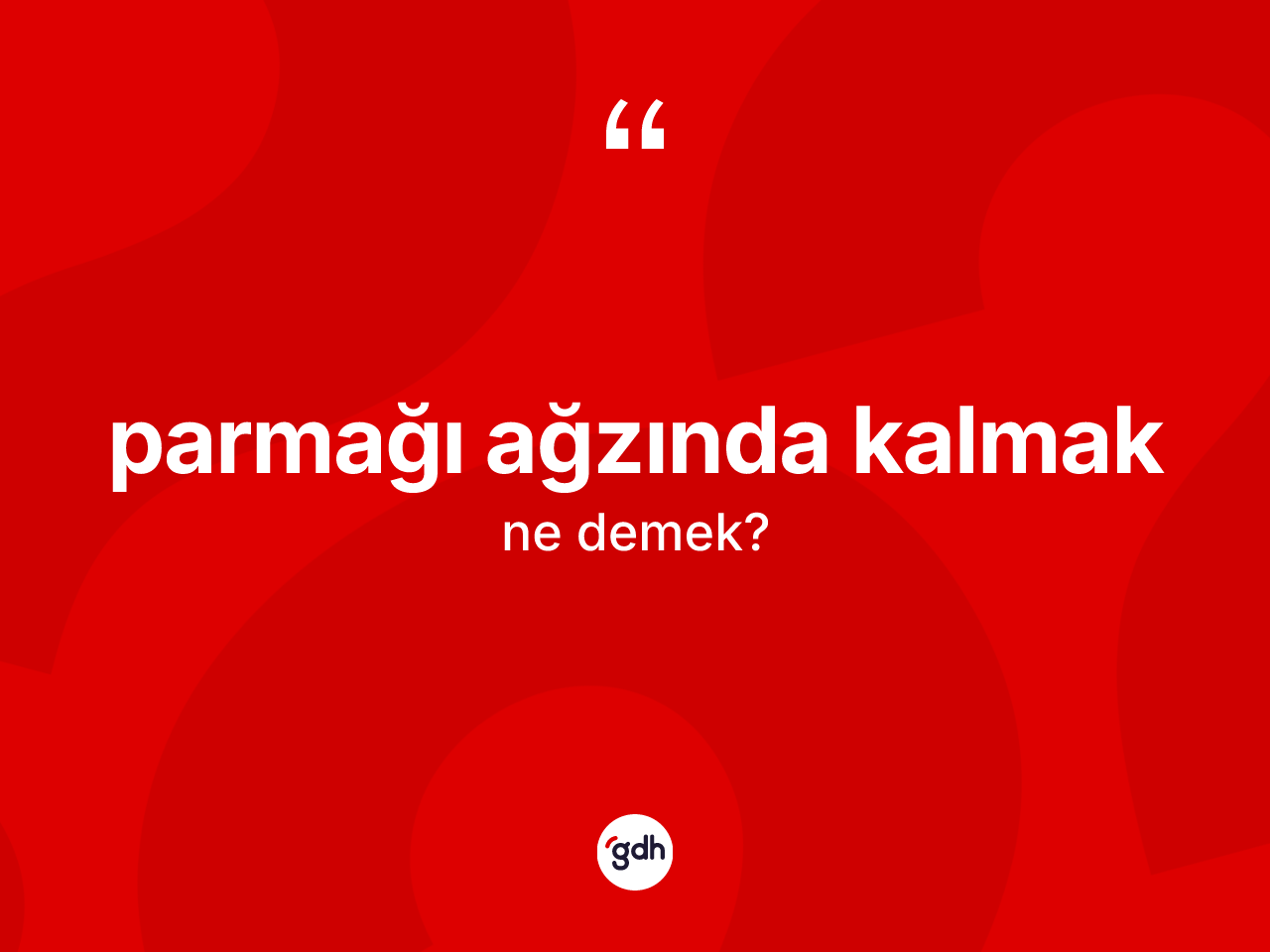 Parmağı ağzında kalmak ifadesinin kısaca tanımı nedir? Parmağı ağzında kalmak sözü nerede kullanılır?