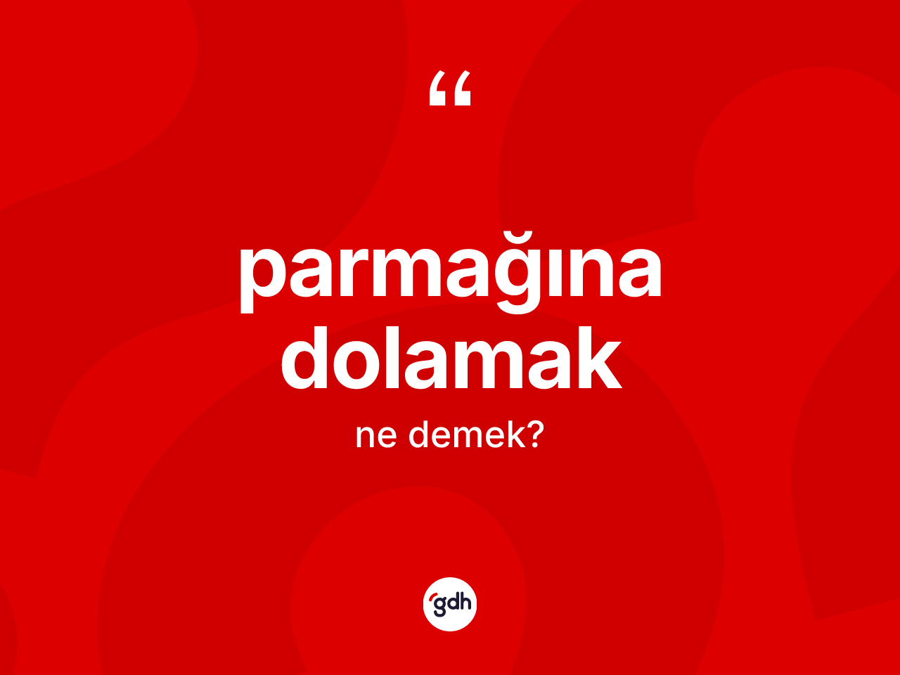 Parmağına dolamak ifadesinin tanımı nedir? Parmağına dolamak ifadesinin TDK anlamı nedir?