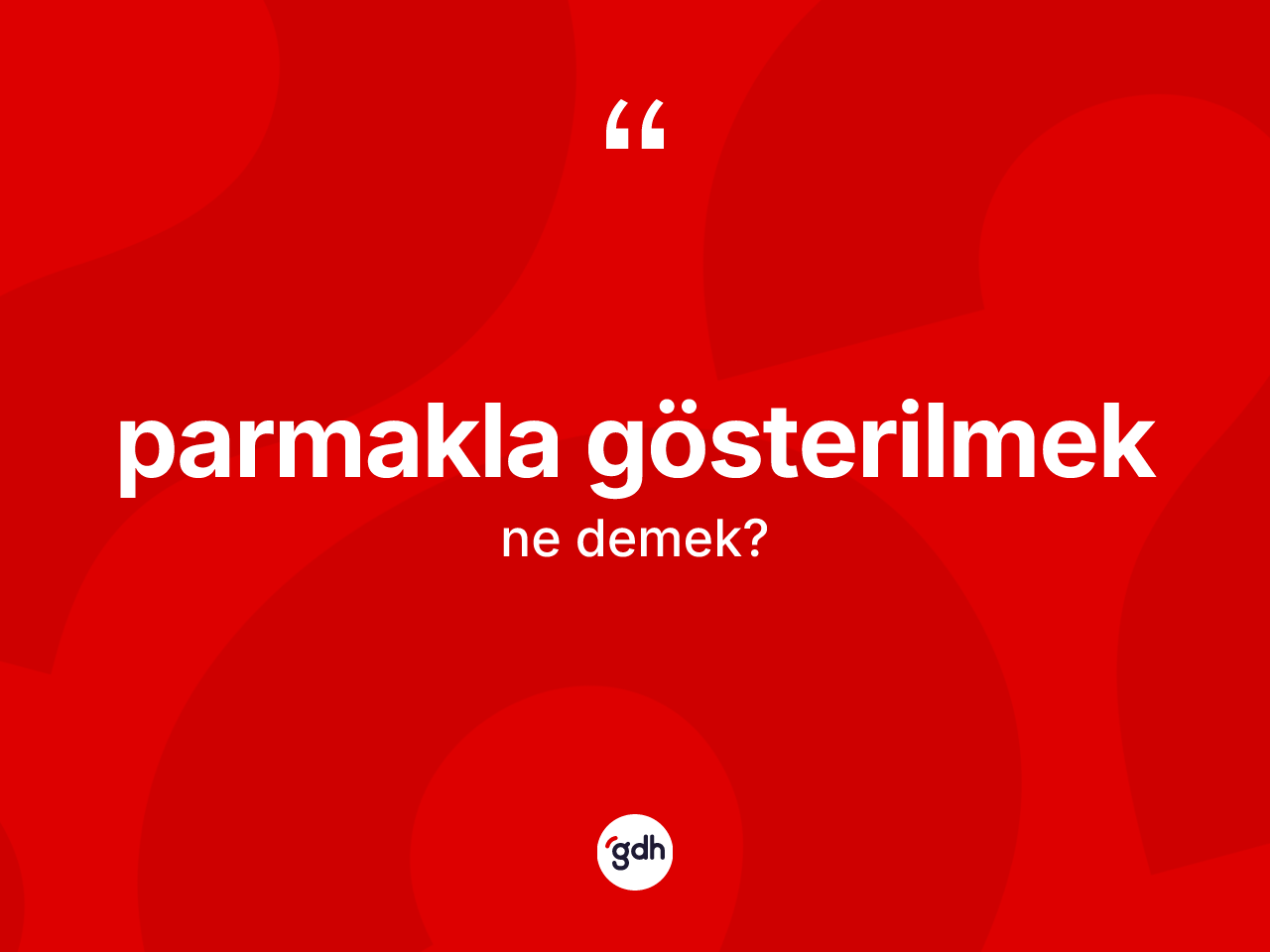 Parmakla gösterilmek sözü ne anlama gelir? Parmakla gösterilmek ifadesinin sözlük anlamı nedir?